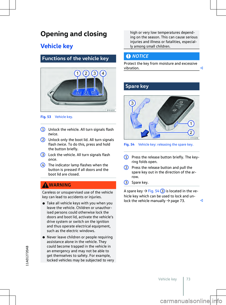 VOLKSWAGEN ID.5 2022 Manual PDF Opening and closing
V ehicle key Functions of the vehicle key
Fig. 53 
V
ehicle key. 1
Unlock the vehicle. All turn signals flash
twice. high or very low temperatures depend-
ing on the season. This c
