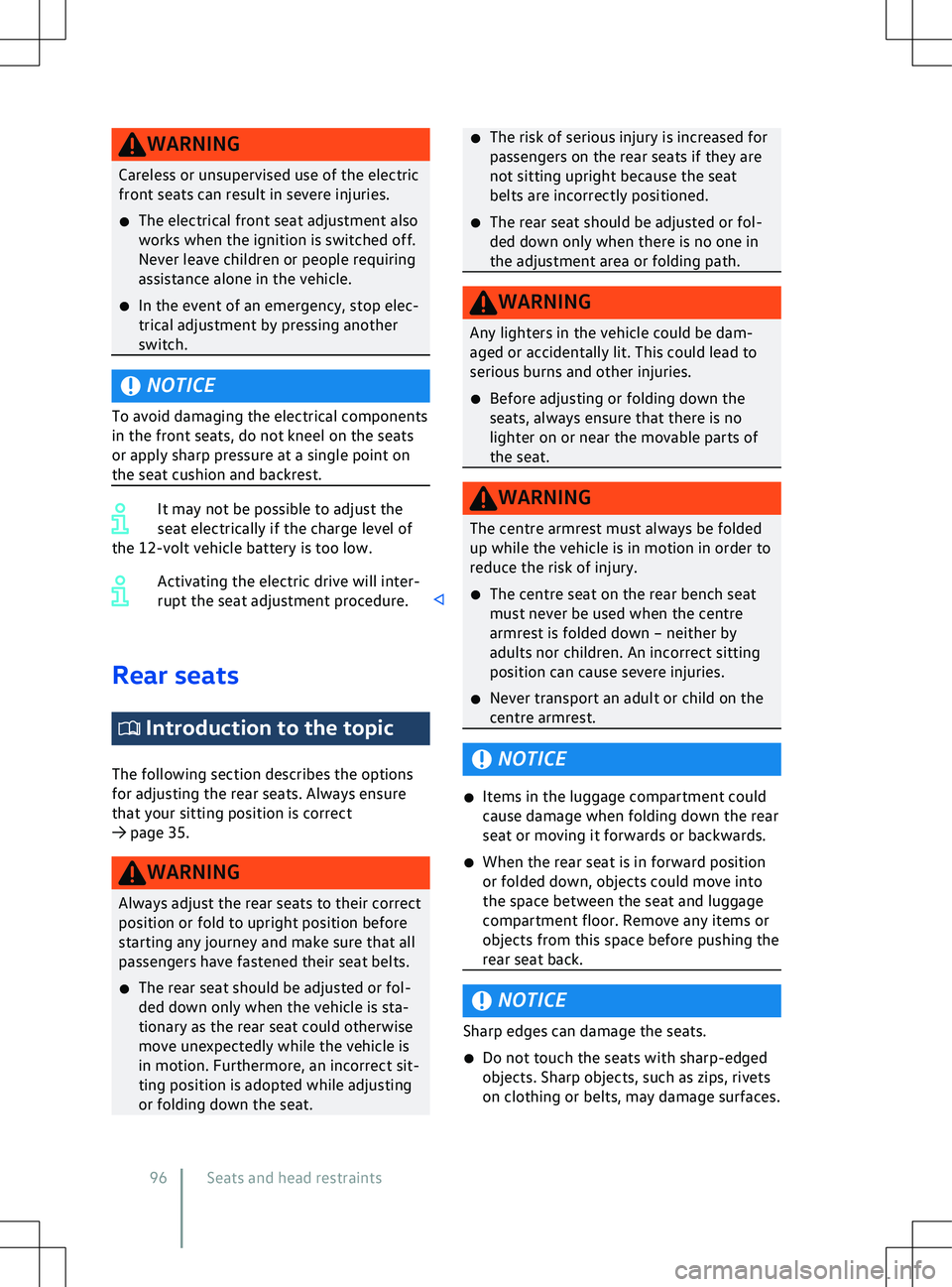 VOLKSWAGEN ID.5 2022  Owners Manual WARNING
Careless or unsupervised use of the electric
front seats can result in se vere injuries.
�x The electrical front seat adjustment also
works when the ignition is switched off.
Never leave child