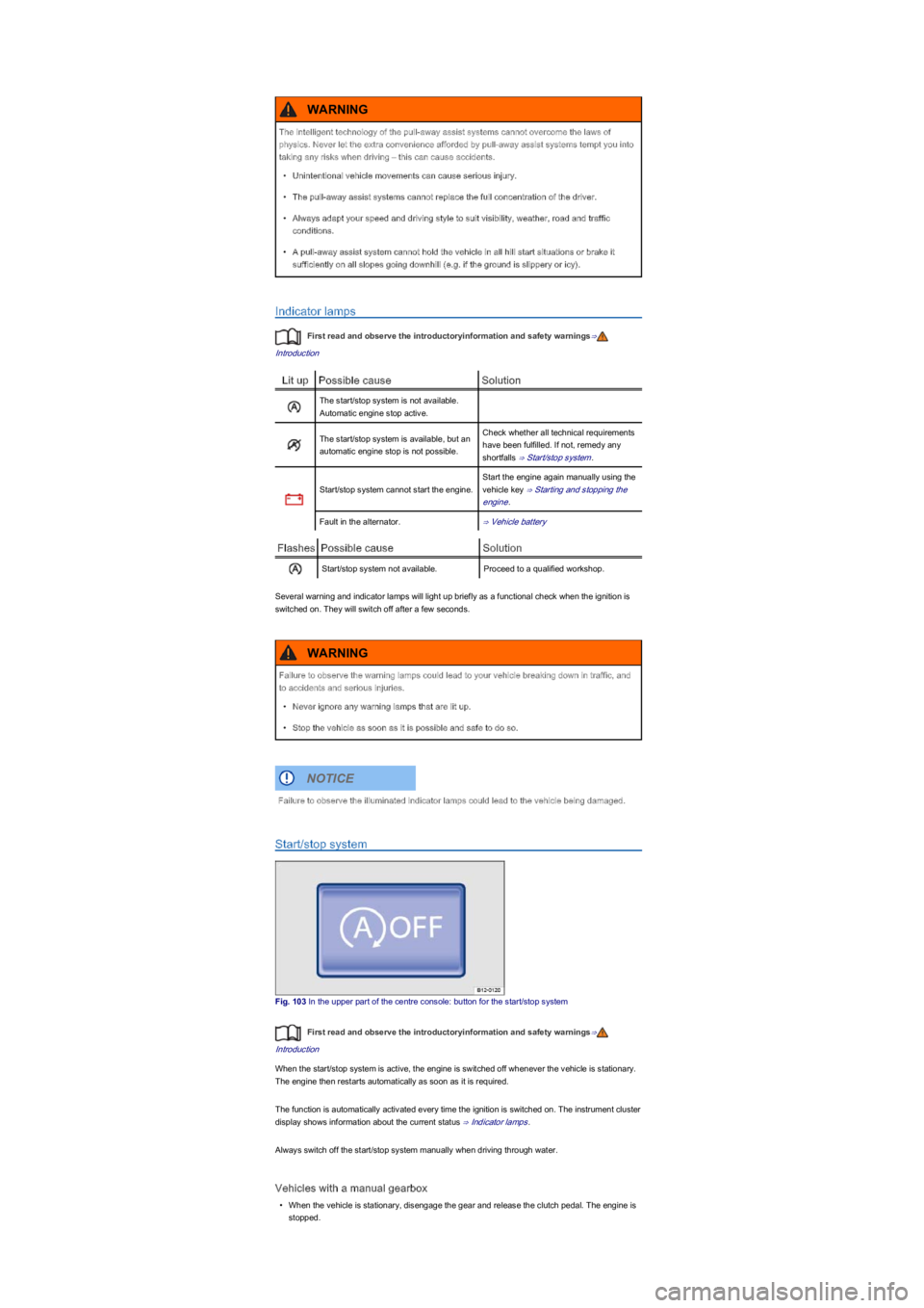 VOLKSWAGEN UP! 2022  Owners Manual Indicator lamps
First read and observe the introductoryinformation and safety warnings⇒
Introduction
Lit upPossible causeSolution
The start/stop system is not available. 
Automatic engine stop activ