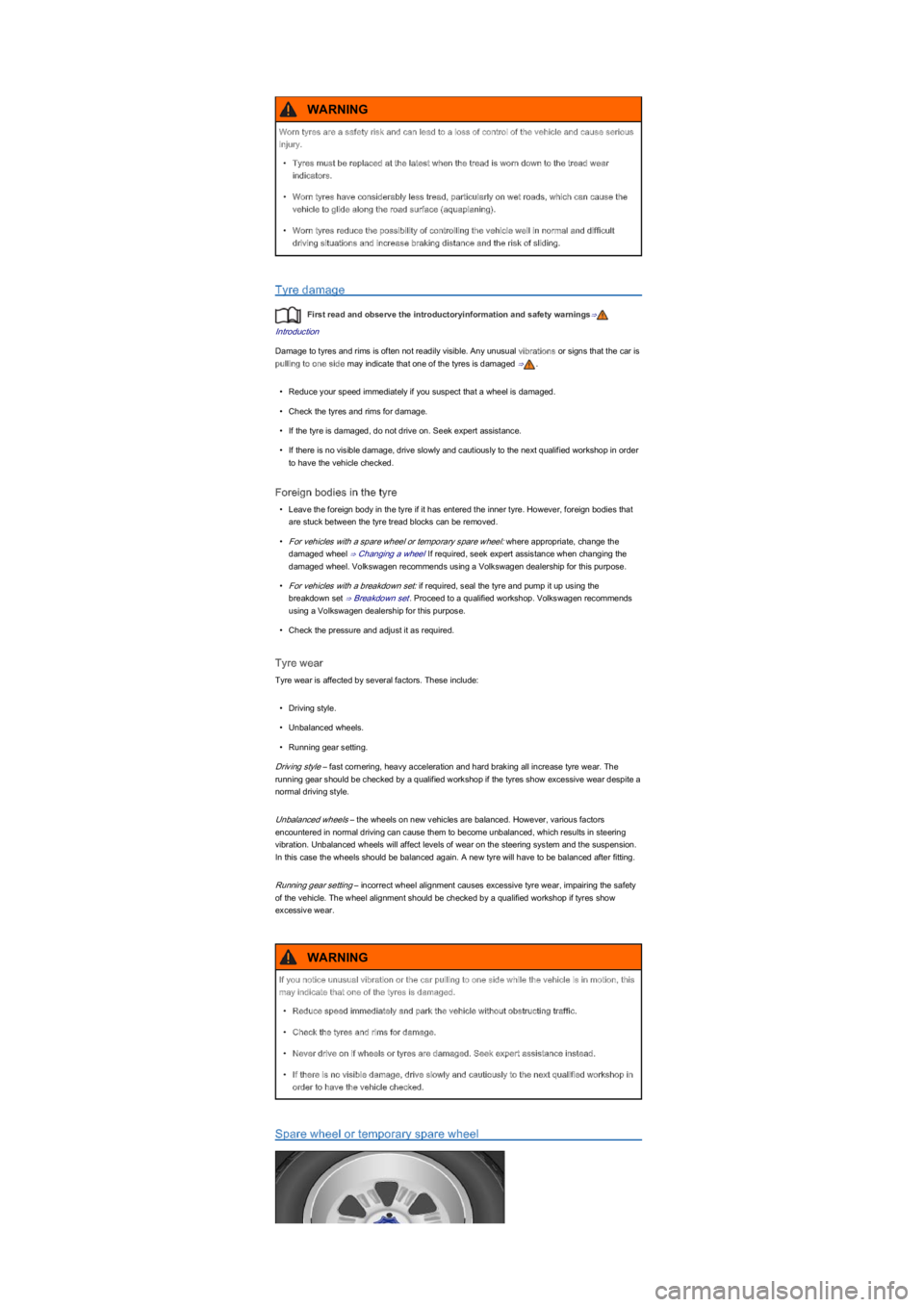 VOLKSWAGEN UP! 2022  Owners Manual Tyre damage
First read and observe the introductoryinformation and safety warnings⇒
Introduction
Damage to tyres and rims is often not readily visible. Any unusual vibrations or signs that the car i