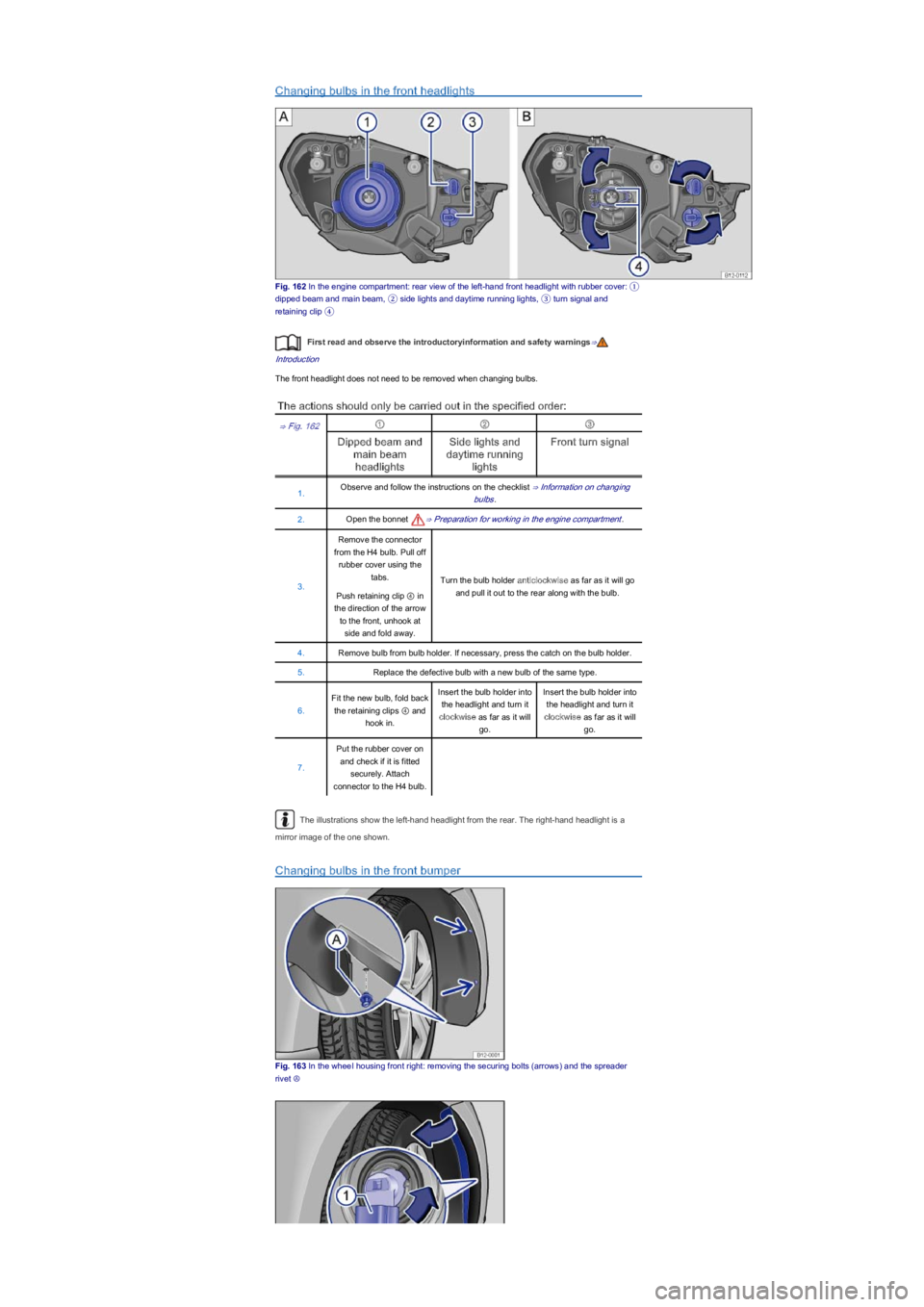 VOLKSWAGEN UP! 2022 User Guide Changing bulbs in the front headlights
Fig. 162 In the engine compartment: rear view of the left-hand front headlight with rubber cover: ①
dipped beam and main beam, ② side lights and daytime runn VOLKSWAGEN UP! 2022 User Guide Changing bulbs in the front headlights
Fig. 162 In the engine compartment: rear view of the left-hand front headlight with rubber cover: ①
dipped beam and main beam, ② side lights and daytime runn