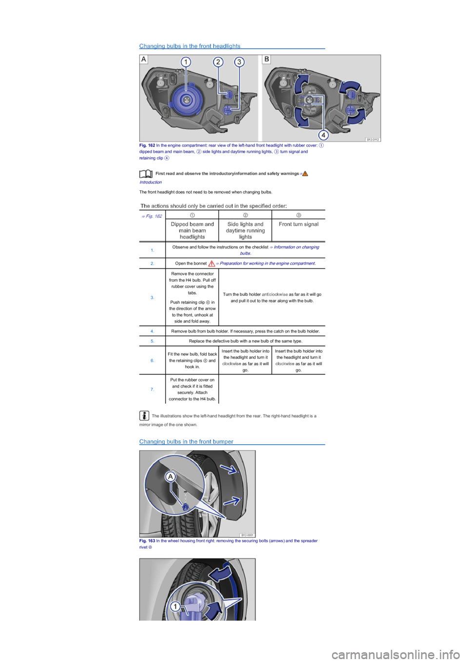 VOLKSWAGEN UP! 2022  Owners Manual Changing bulbs in the front headlights
Fig. 162 In the engine compartment: rear view of the left-hand front headlight with rubber cover: ①
dipped beam and main beam, ② side lights and daytime runn