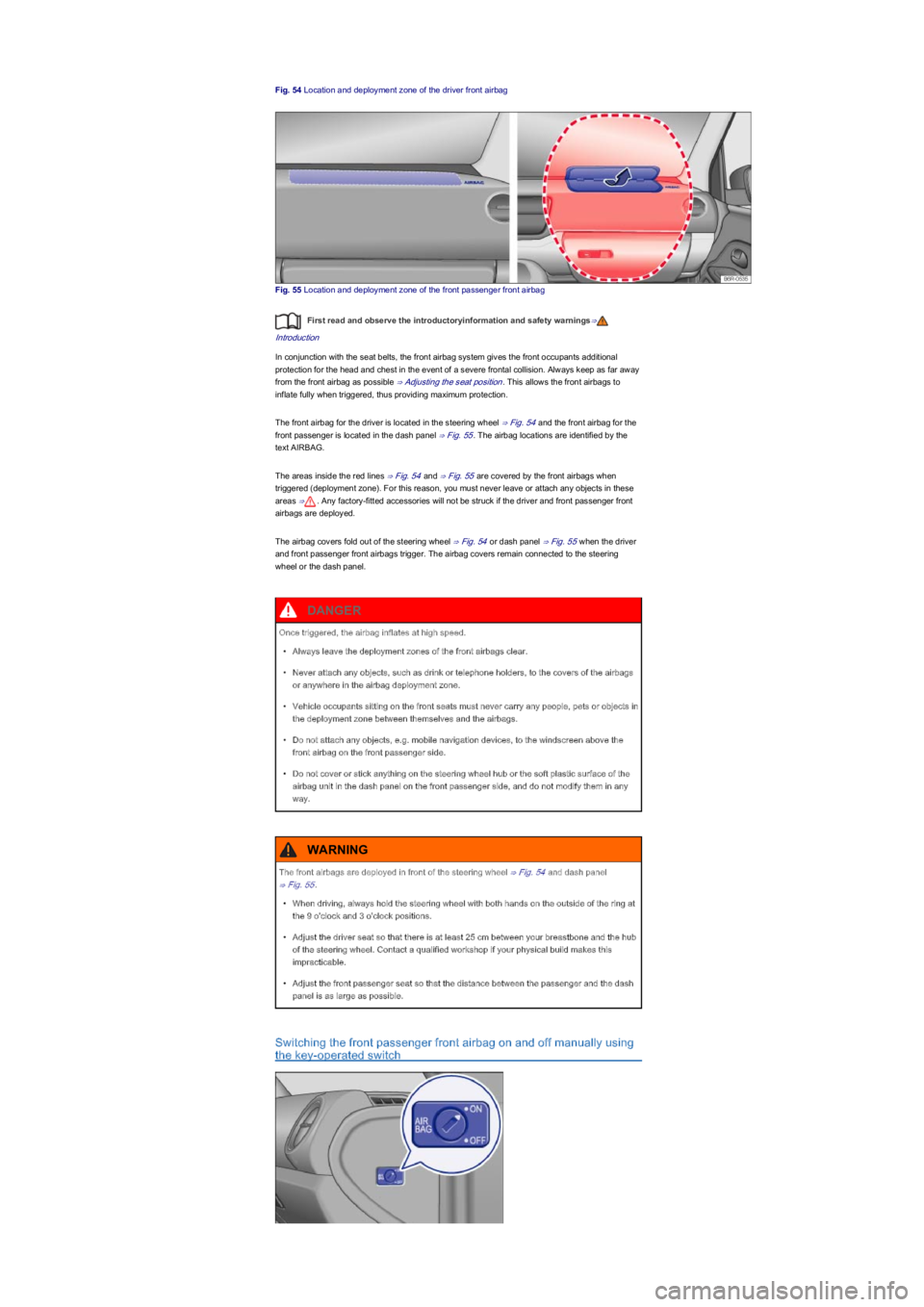 VOLKSWAGEN UP! 2022 Workshop Manual Fig. 54 Location and deployment zone of the driver front airbag
Fig. 55 Location and deployment zone of the front passenger front airbag
First read and observe the introductoryinformation and safety w VOLKSWAGEN UP! 2022 Workshop Manual Fig. 54 Location and deployment zone of the driver front airbag
Fig. 55 Location and deployment zone of the front passenger front airbag
First read and observe the introductoryinformation and safety w