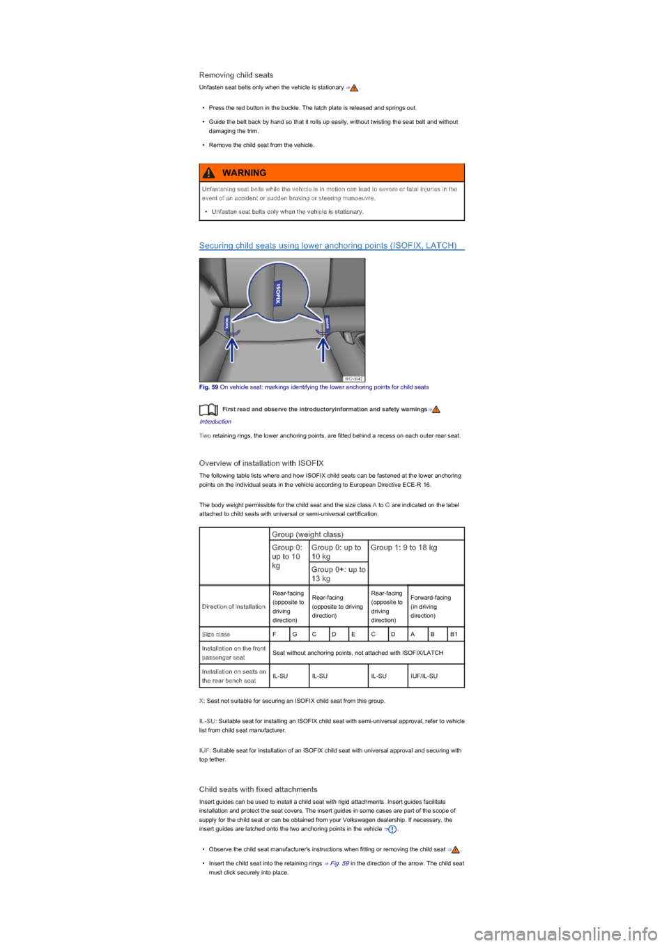 VOLKSWAGEN UP! 2022 Workshop Manual Removing child seats
Unfasten seat belts only when the vehicle is stationary ⇒.
\f VOLKSWAGEN UP! 2022 Workshop Manual Removing child seats
Unfasten seat belts only when the vehicle is stationary ⇒.
\f
