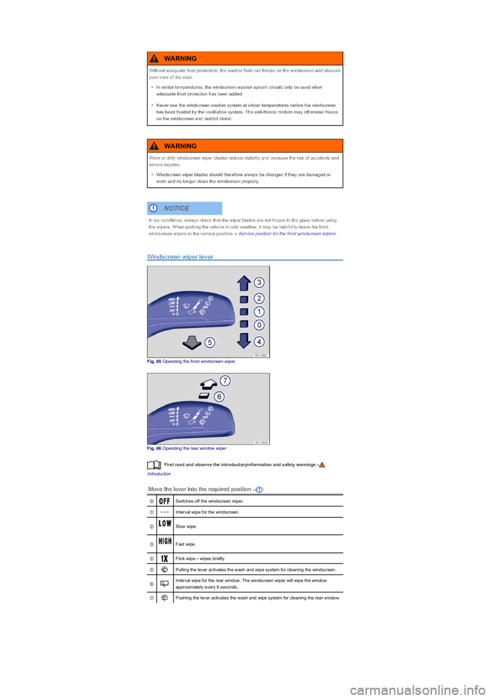 VOLKSWAGEN UP! 2022 Repair Manual Windscreen wiper lever
Fig. 65 Operating the front windscreen wiper
Fig. 66 Operating the rear window wiper
First read and observe the introductoryinformation and safety warnings⇒
Introduction
Move 