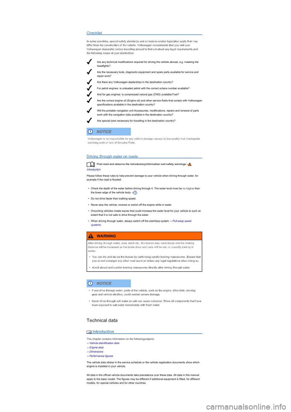 VOLKSWAGEN UP! 2020 User Guide Are any technical modifications required for driving the vehicle abroad, e.g. masking the 
headlights?
Are the necessary tools, diagnostic equipment and spare parts available for service and 
repair 