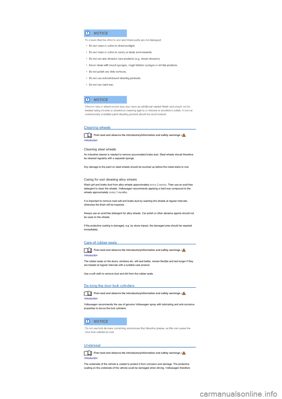 VOLKSWAGEN UP! 2020  Owners Manual Cleaning wheels
First read and observe the introductoryinformation and safety warnings⇒
Introduction
Cleaning steel wheels
An industrial cleaner is needed to remove accumulated brake dust. Steel whe