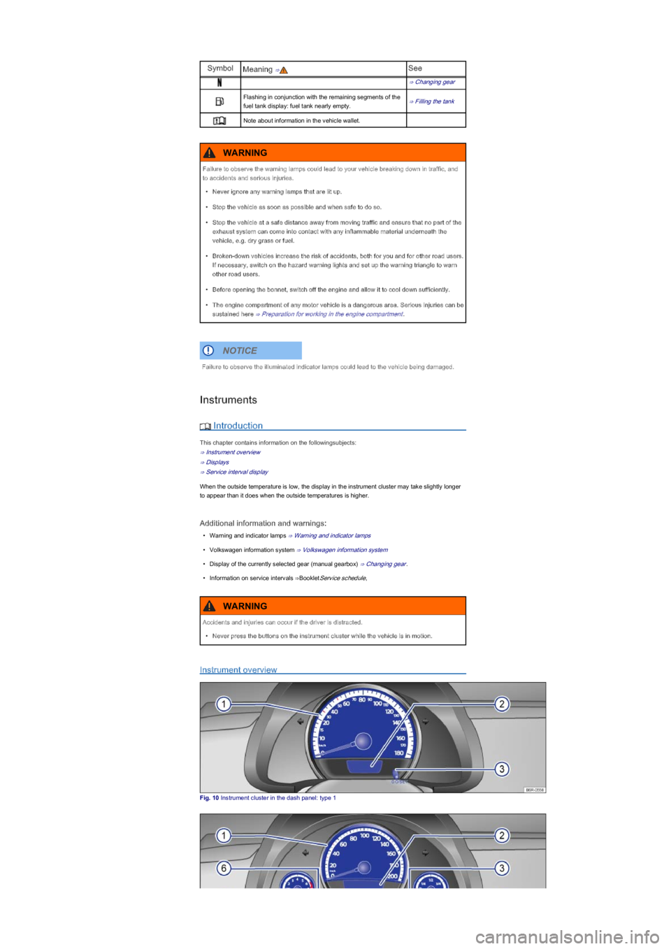 VOLKSWAGEN UP! 2019 Owners Manual SymbolMeaning ⇒See
⇒ Changing gear
Flashing in conjunction with the remaining segments of the
fuel tank display: fuel tank nearly empty.⇒ Filling the tank
Note about information in the vehicl VOLKSWAGEN UP! 2019 Owners Manual SymbolMeaning ⇒See
⇒ Changing gear
Flashing in conjunction with the remaining segments of the
fuel tank display: fuel tank nearly empty.⇒ Filling the tank
Note about information in the vehicl
