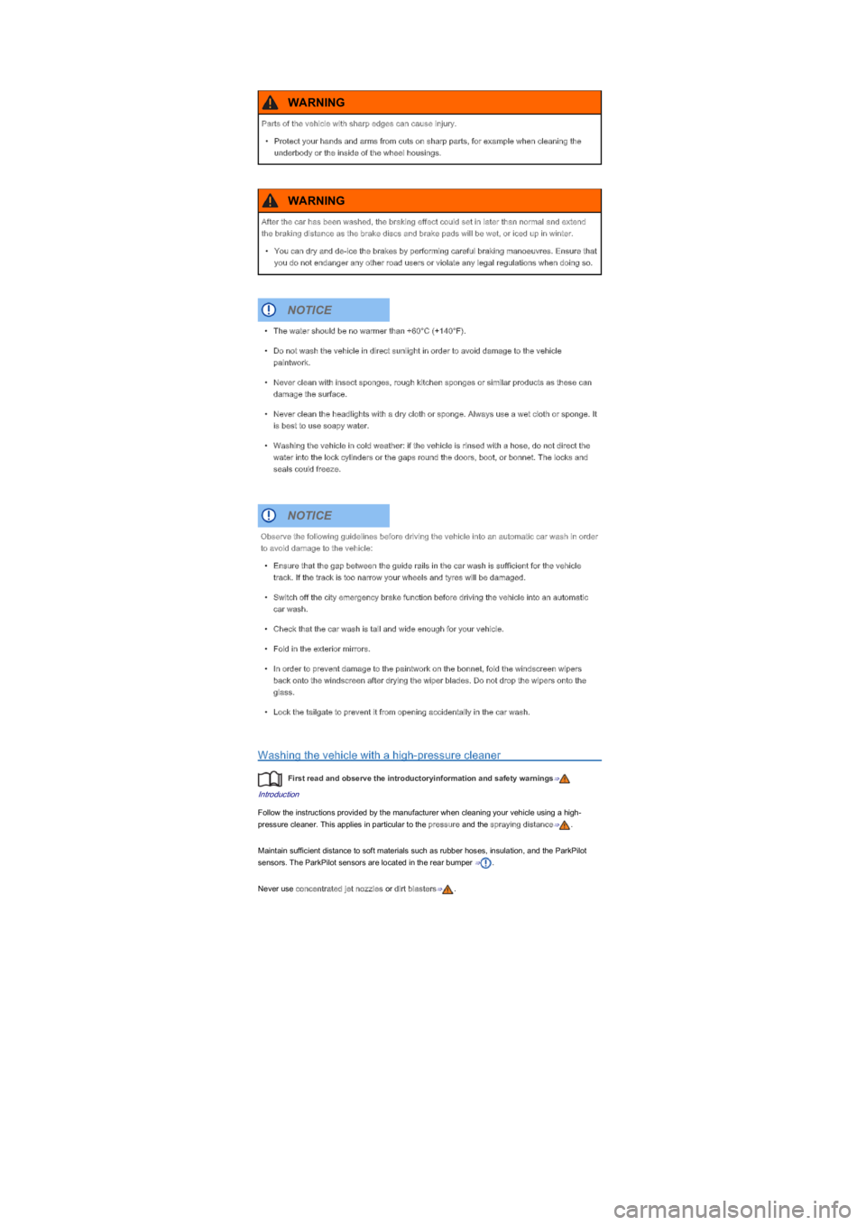 VOLKSWAGEN UP! 2015  Owners Manual Washing the vehicle with a high-pressure cleaner
First read and observe the introductoryinformation and safety warnings⇒
Introduction
Follow the instructions provided by the manufacturer when cleani