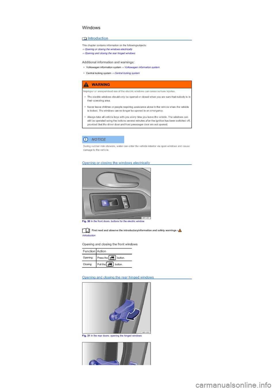 VOLKSWAGEN UP! 2015 Owners Manual Windows
 Introduction
This chapter contains information on the followingsubjects:
⇒ Opening or closing the windows electrically
⇒ Opening and closing the rear hinged windows
Additional informat