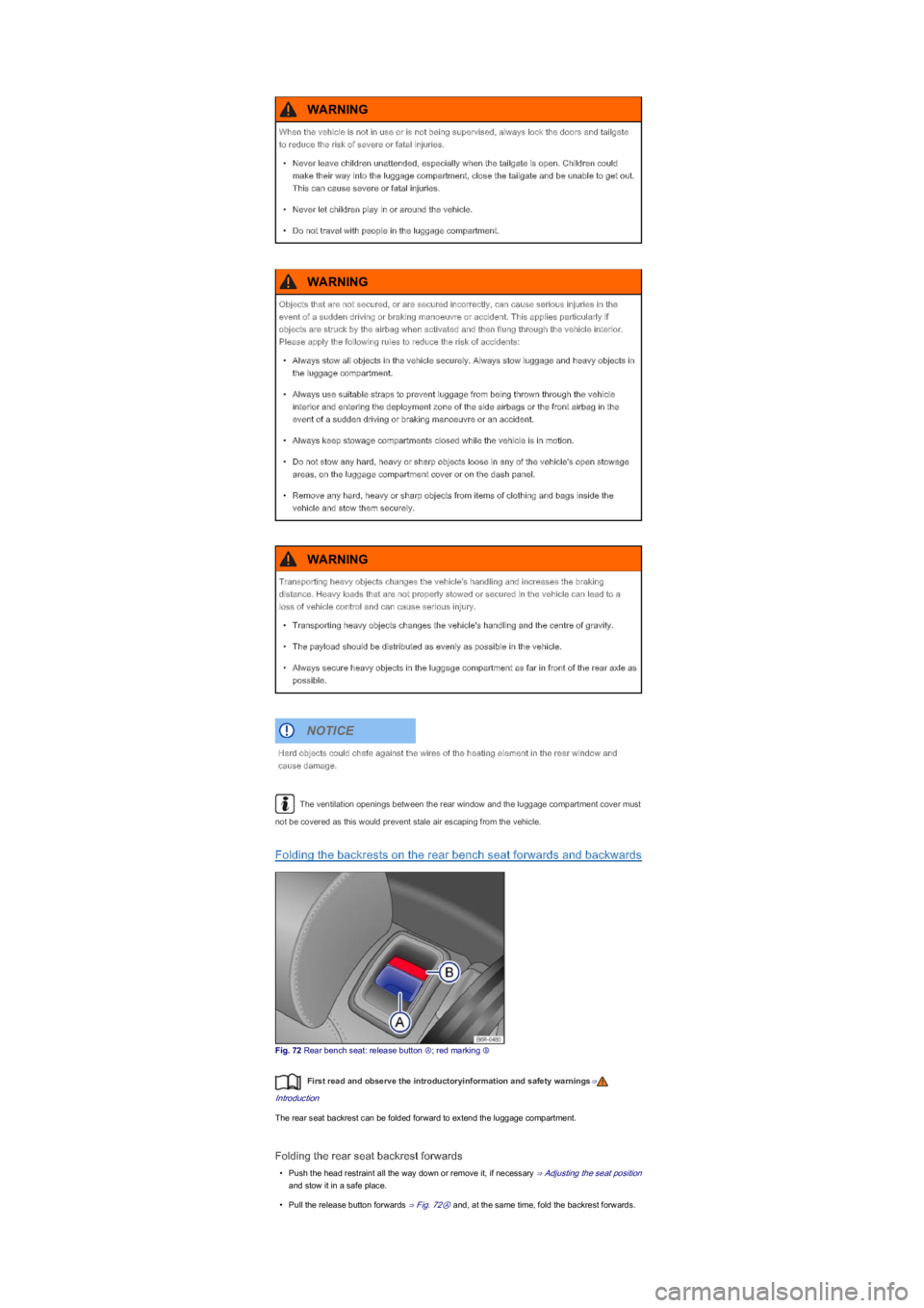 VOLKSWAGEN UP! 2015 Manual PDF The ventilation openings between the rear window and the luggage compartment cover must 
not be covered as this would prevent stale air escaping from the vehicle.
Folding the backrests on the rear ben