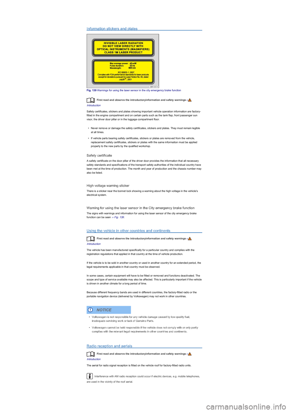 VOLKSWAGEN UP! 2014  Owners Manual Information stickers and plates
Fig. 139 Warnings for using the laser sensor in the city emergency brake function
First read and observe the introductoryinformation and safety warnings⇒
Introduction