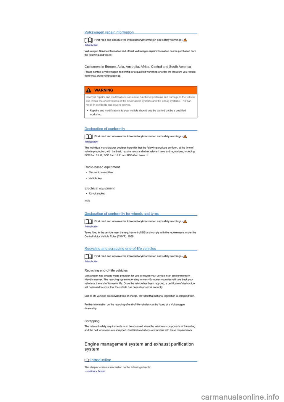 VOLKSWAGEN UP! 2014  Owners Manual Volkswagen repair information
First read and observe the introductoryinformation and safety warnings⇒
Introduction
Volkswagen Service information and official Volkswagen repair information can be pu