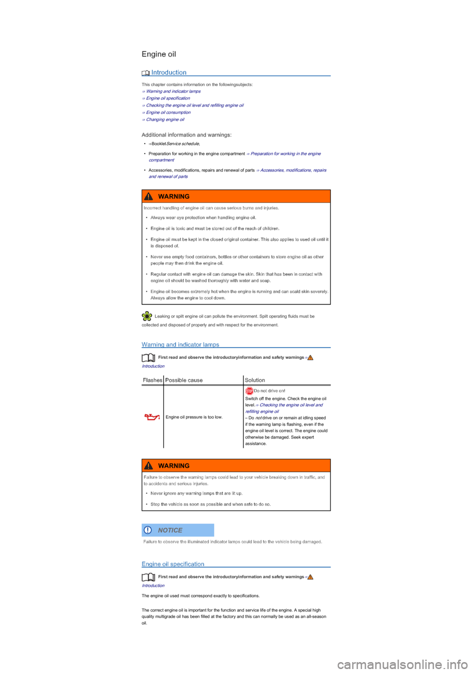 VOLKSWAGEN UP! 2012  Owners Manual Engine oil
 Introduction
This chapter contains information on the followingsubjects:
⇒ Warning and indicator lamps
⇒ Engine oil specification
⇒ Checking the engine oil level and refilling en