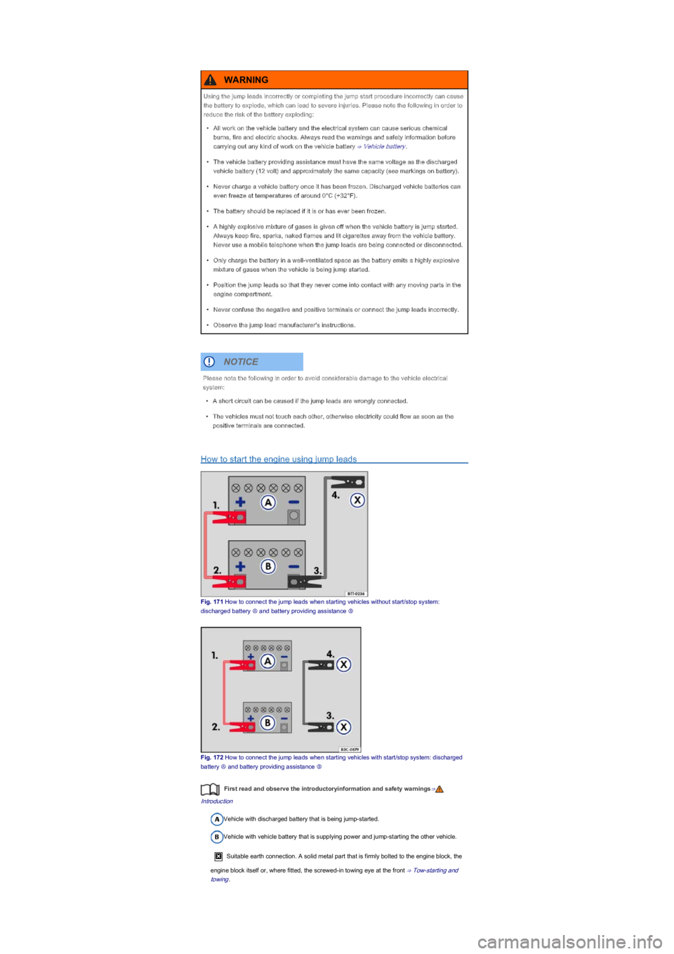 VOLKSWAGEN UP! 2012 Owners Manual How to start the engine using jump leads
Fig. 171 How to connect the jump leads when starting vehicles without start/stop system:
discharged battery â’¶ and battery providing assistance â’·
Fig. 172 VOLKSWAGEN UP! 2012 Owners Manual How to start the engine using jump leads
Fig. 171 How to connect the jump leads when starting vehicles without start/stop system:
discharged battery â’¶ and battery providing assistance â’·
Fig. 172
