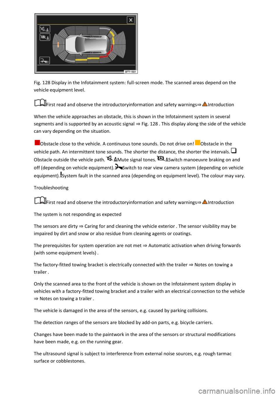 VOLKSWAGEN T-ROC 2022 Owners Guide Fig. 128 Display in the Infotainment system: full-screen mode. The scanned areas depend on the 
vehicle equipment level. 
First read and observe the introductoryinformation and safety warnings
When th