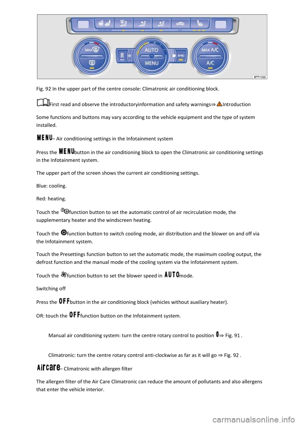 VOLKSWAGEN T-ROC 2020  Owners Manual Fig. 92 In the upper part of the centre console: Climatronic air conditioning block. 
First read and observe the introductoryinformation and safety warnings
Some functions and buttons may vary accordi