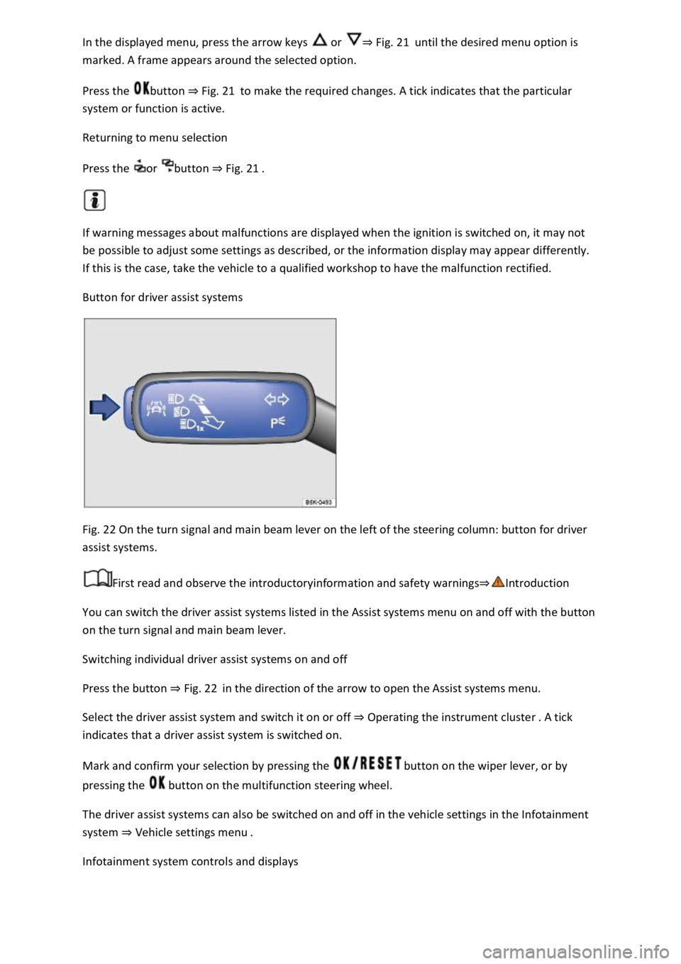 VOLKSWAGEN T-ROC 2020 Owners Guide or Fig. 21until the desired menu option is
marked. A frame appears around the selected option.
Press the button Fig. 21to make the required changes. A tick indicates that the particular
system or VOLKSWAGEN T-ROC 2020 Owners Guide or Fig. 21until the desired menu option is
marked. A frame appears around the selected option.
Press the button Fig. 21to make the required changes. A tick indicates that the particular
system or