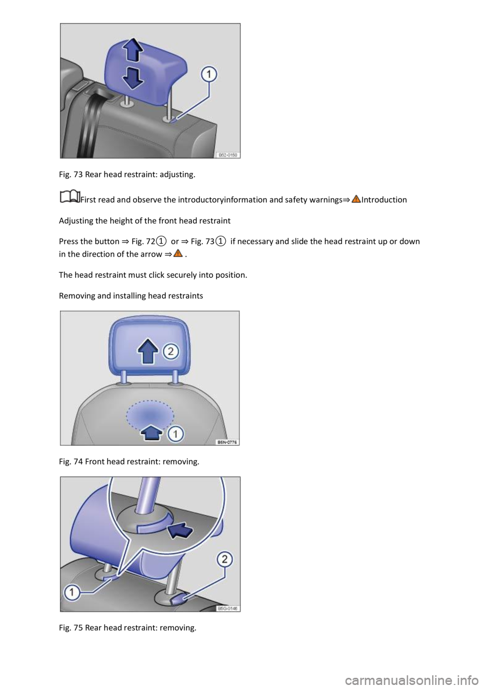 VOLKSWAGEN T-ROC 2019 Owners Manual Fig. 73 Rear head restraint: adjusting.
First read and observe the introductoryinformation and safety warnings
Adjusting the height of the front head restraint
Press the button Fig.
0or Fig.
0if n VOLKSWAGEN T-ROC 2019 Owners Manual Fig. 73 Rear head restraint: adjusting.
First read and observe the introductoryinformation and safety warnings
Adjusting the height of the front head restraint
Press the button Fig.
0or Fig.
0if n
