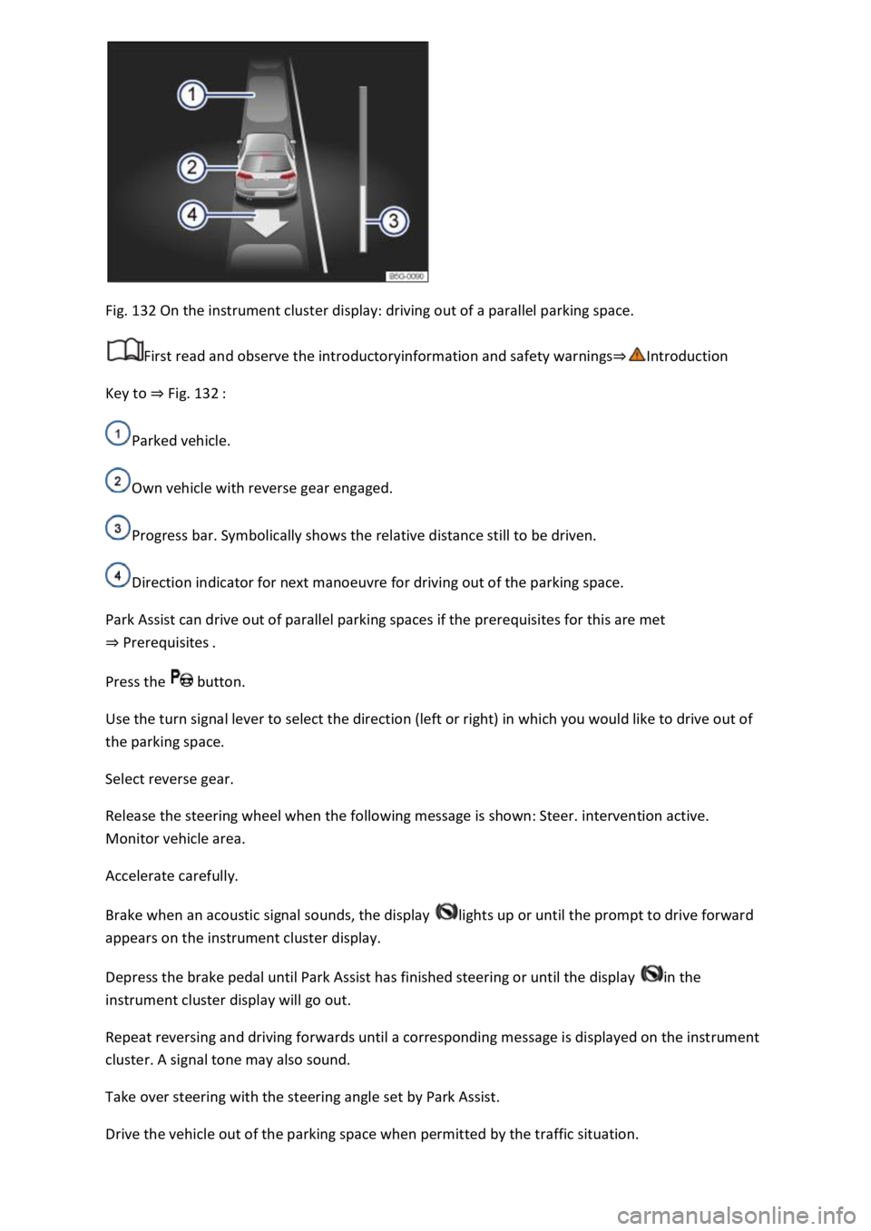 VOLKSWAGEN T-ROC 2019 Owners Manual Fig. 132 On the instrument cluster display: driving out of a parallel parking space.
First read and observe the introductoryinformation and safety warnings
Key to Fig. 132
Parked vehicle.
Own vehic VOLKSWAGEN T-ROC 2019 Owners Manual Fig. 132 On the instrument cluster display: driving out of a parallel parking space.
First read and observe the introductoryinformation and safety warnings
Key to Fig. 132
Parked vehicle.
Own vehic