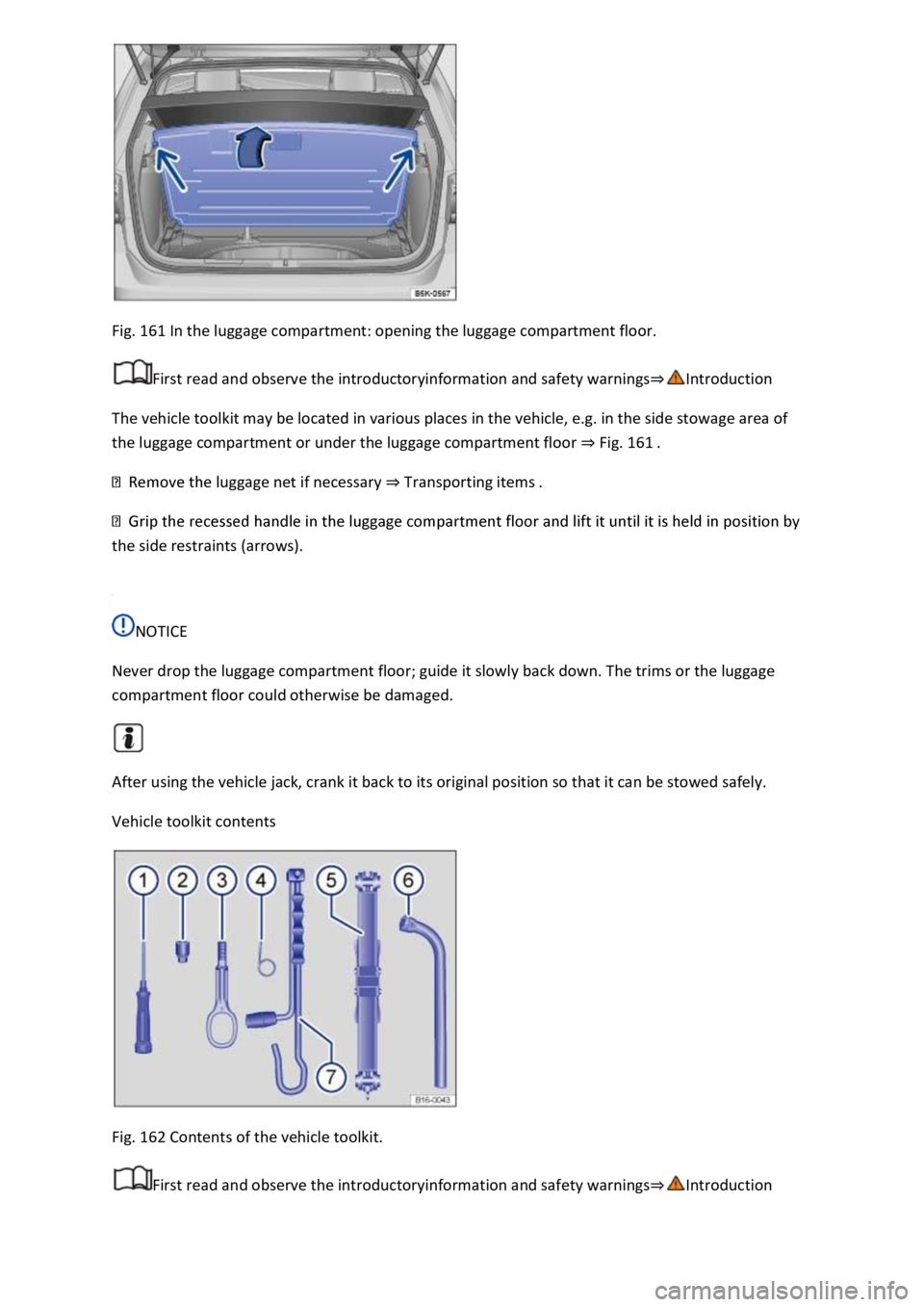 VOLKSWAGEN T-ROC 2019  Owners Manual Fig. 161 In the luggage compartment: opening the luggage compartment floor. 
First read and observe the introductoryinformation and safety warnings
The vehicle toolkit may be located in various places