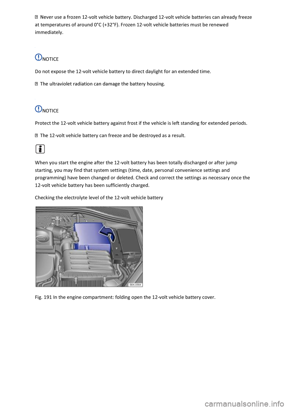 VOLKSWAGEN T-ROC 2019 Owners Manual volt vehicle battery. Discharged 12-volt vehicle batteries can already freeze
at temperatures of around 0 VOLKSWAGEN T-ROC 2019 Owners Manual volt vehicle battery. Discharged 12-volt vehicle batteries can already freeze
at temperatures of around 0