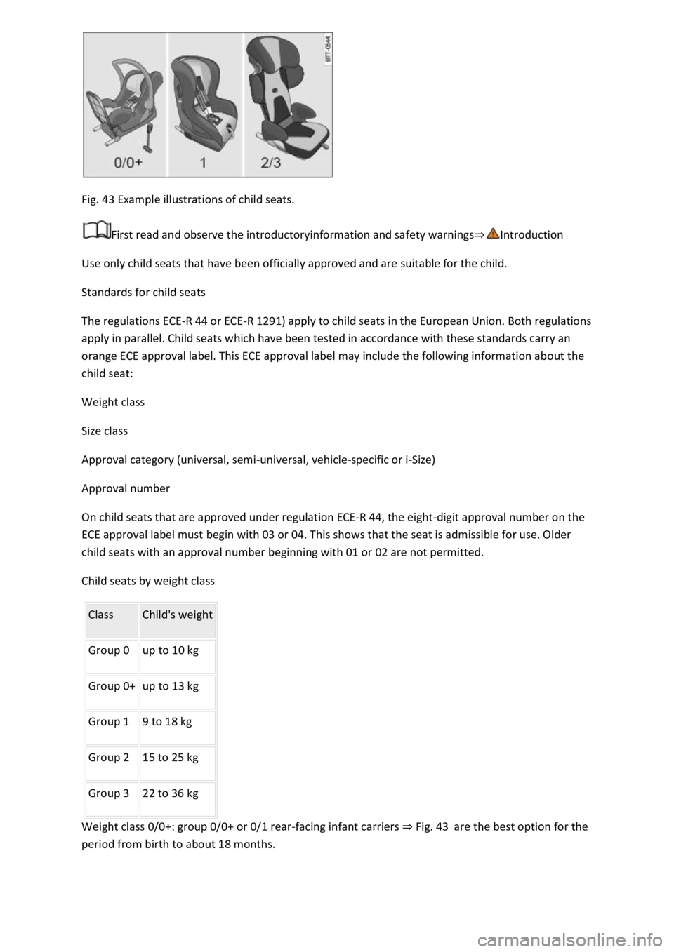 VOLKSWAGEN T-ROC 2019 Manual PDF Fig. 43 Example illustrations of child seats. 
First read and observe the introductoryinformation and safety warnings
Use only child seats that have been officially approved and are suitable for the c
