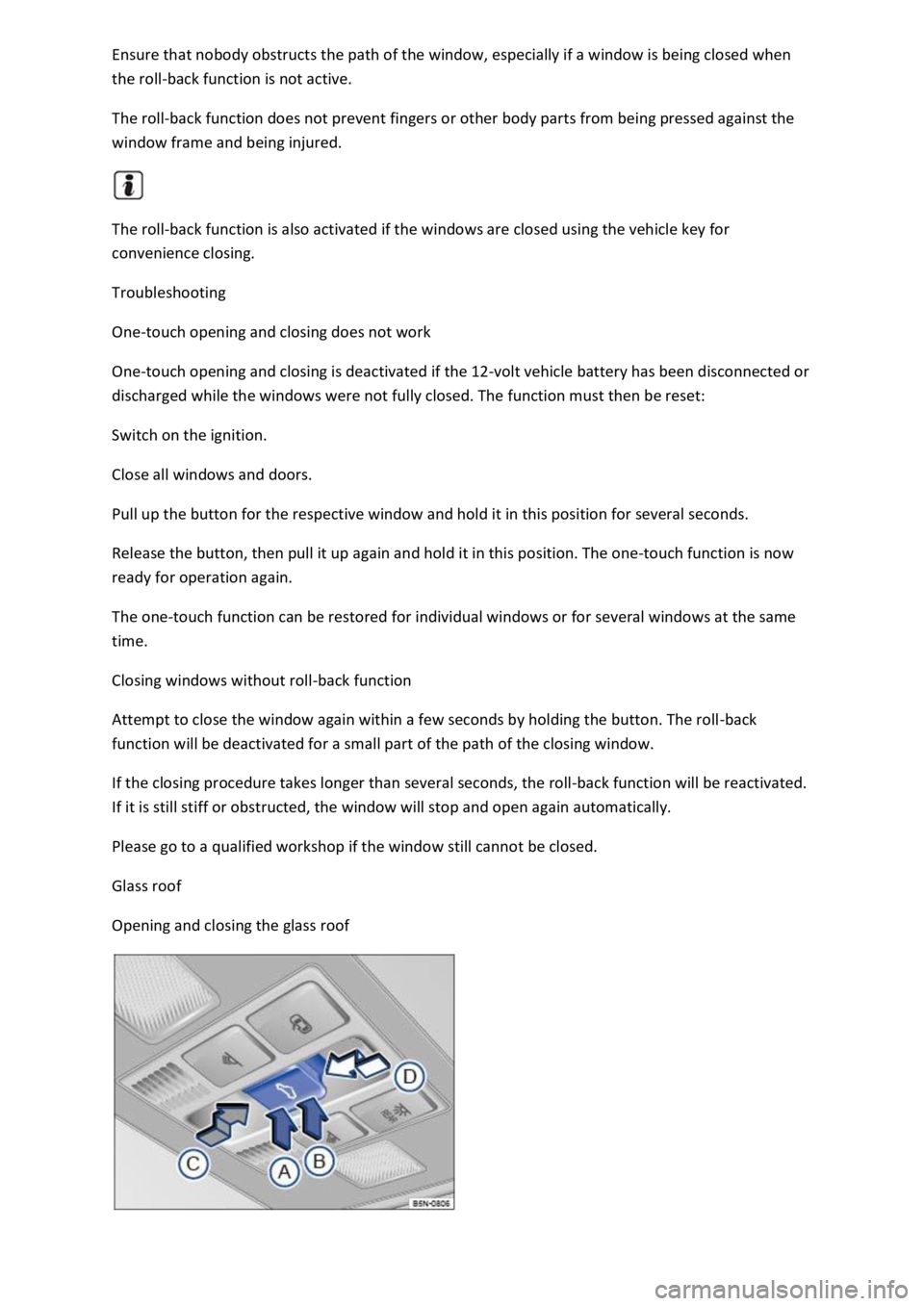 VOLKSWAGEN T-ROC 2018 Owners Manual nobody obstructs the path of the window, especially if a window is being closed when
the roll-back function is not active.
The roll-back function does not prevent fingers or other body parts from be VOLKSWAGEN T-ROC 2018 Owners Manual nobody obstructs the path of the window, especially if a window is being closed when
the roll-back function is not active.
The roll-back function does not prevent fingers or other body parts from be