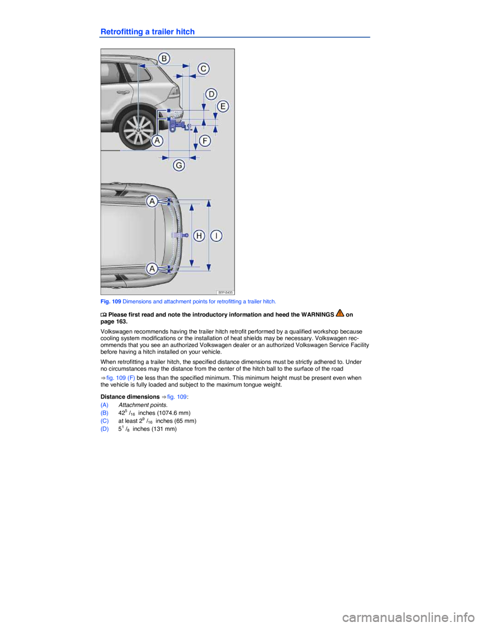 VOLKSWAGEN TOUAREG 2012  Owners Manual  
Retrofitting a trailer hitch 
 
Fig. 109 Dimensions and attachment points for retrofitting a trailer hitch. 
�