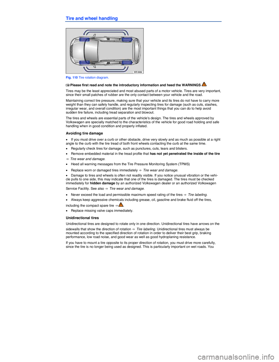 VOLKSWAGEN TOUAREG 2012  Owners Manual  
Tire and wheel handling 
 
Fig. 110 Tire rotation diagram. 
�