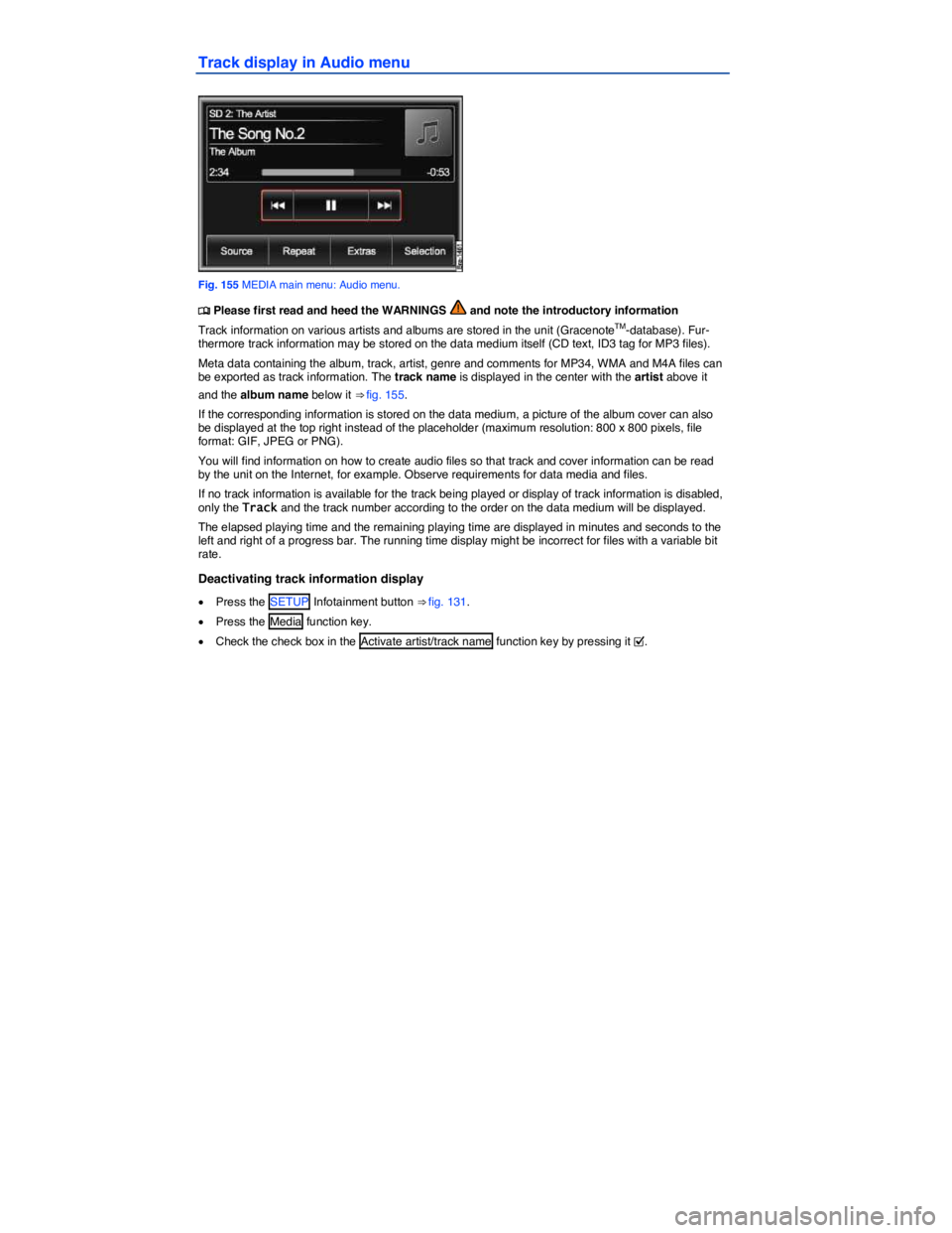 VOLKSWAGEN TOUAREG 2012  Owners Manual  
Track display in Audio menu 
 
Fig. 155 MEDIA main menu: Audio menu. 
�