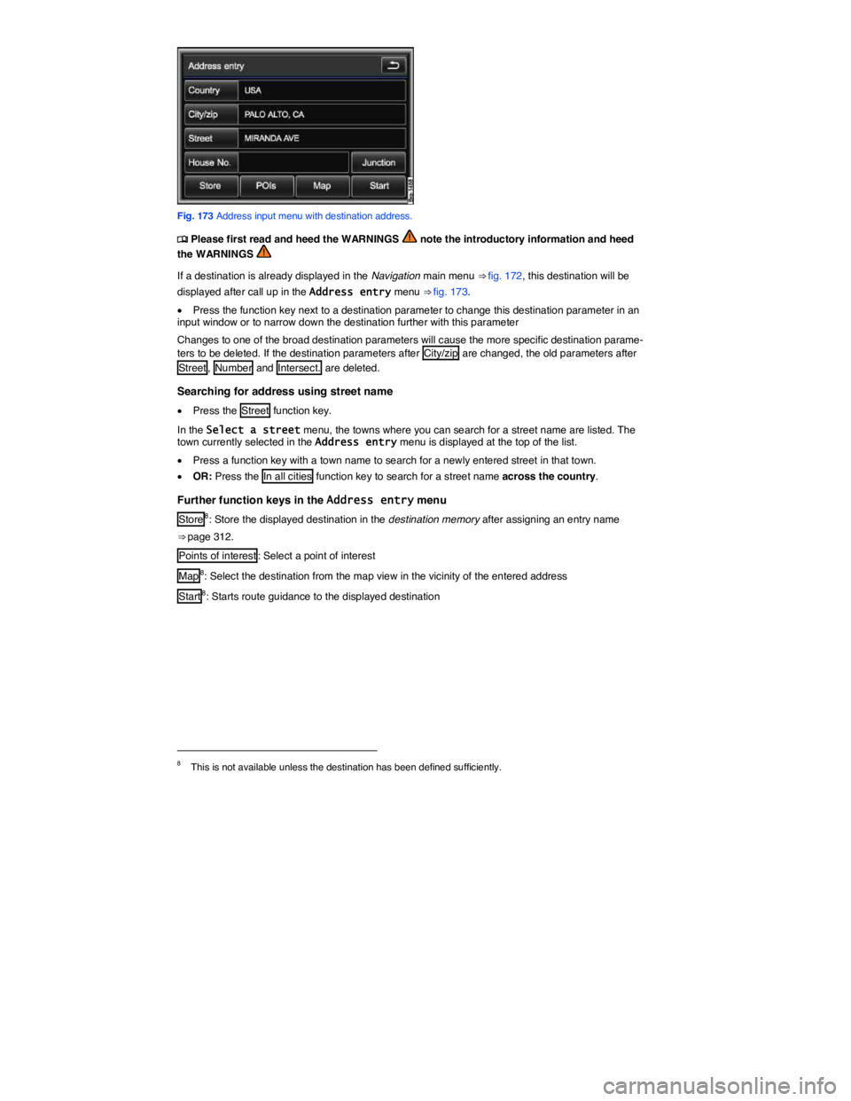 VOLKSWAGEN TOUAREG 2012  Owners Manual  
 
Fig. 173 Address input menu with destination address. 
�
