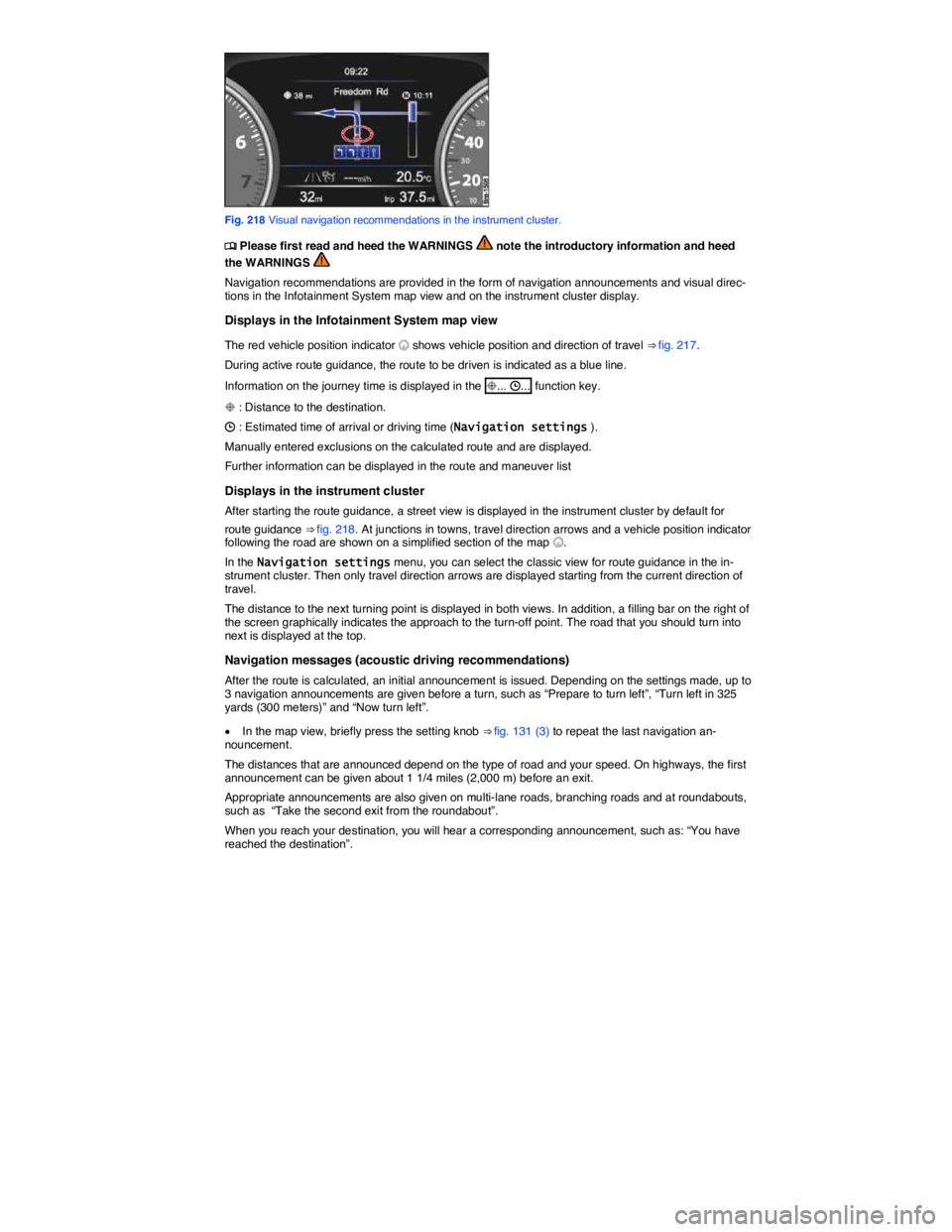 VOLKSWAGEN TOUAREG 2012  Owners Manual  
 
Fig. 218 Visual navigation recommendations in the instrument cluster. 
�
