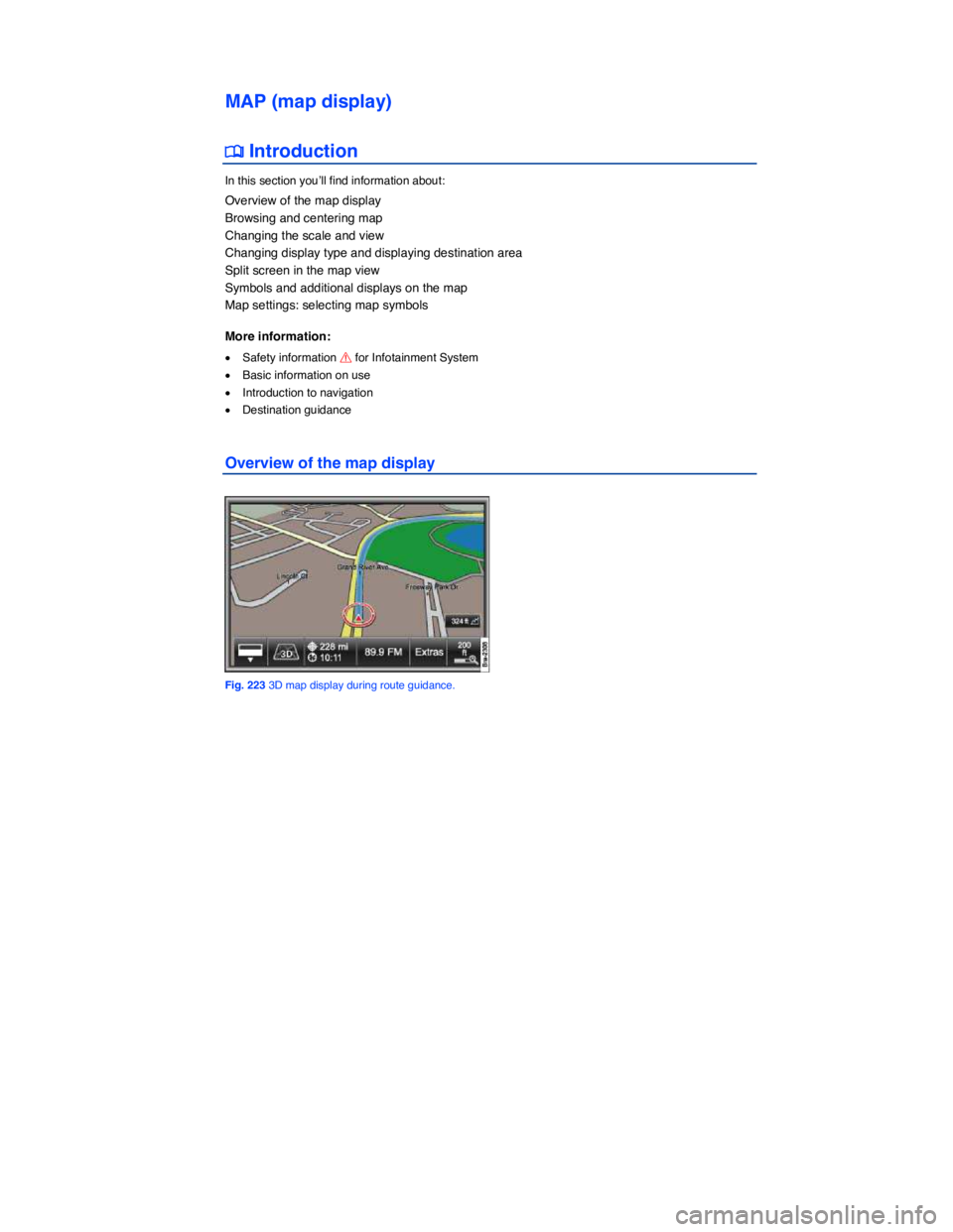 VOLKSWAGEN TOUAREG 2012  Owners Manual  
MAP (map display) 
�