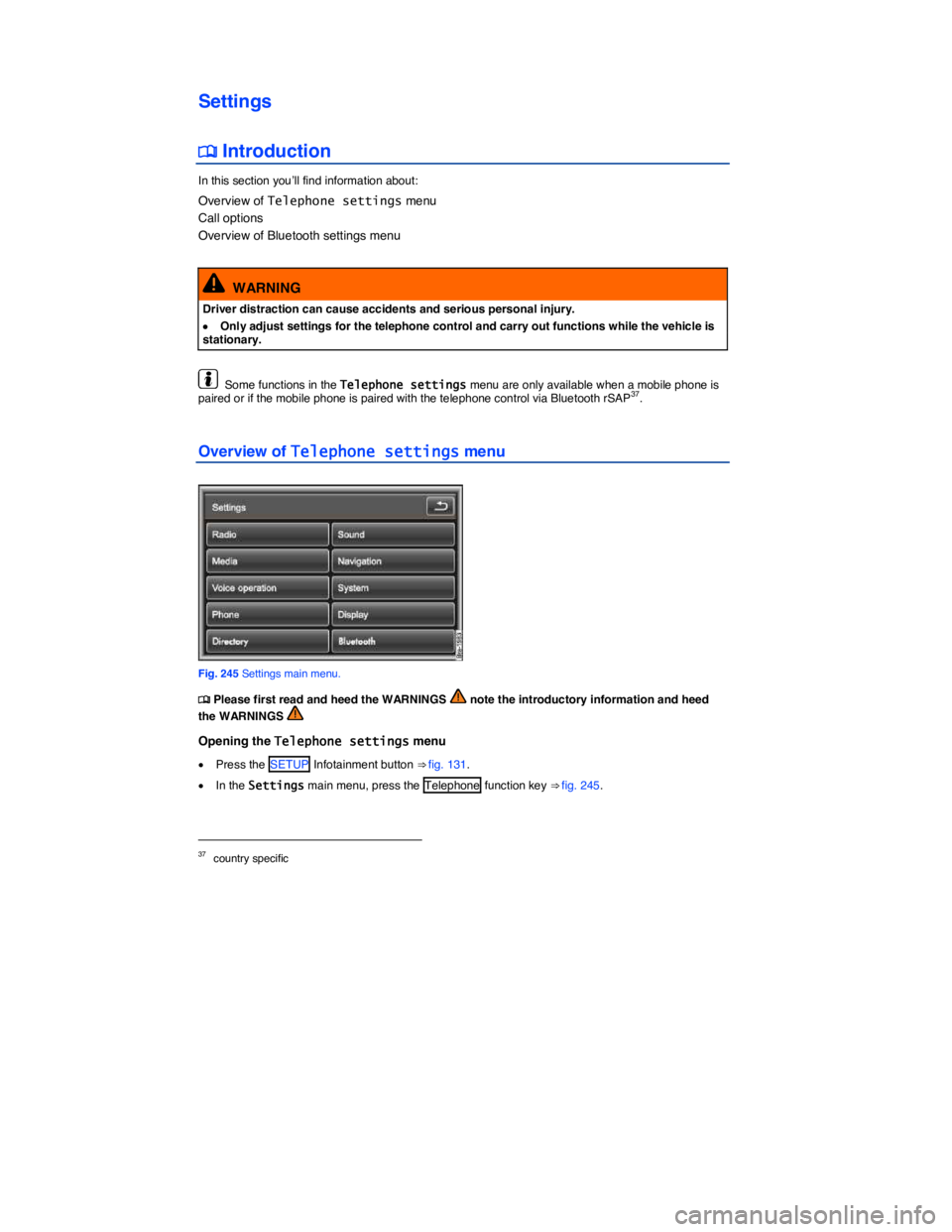 VOLKSWAGEN TOUAREG 2012  Owners Manual  
Settings 
�