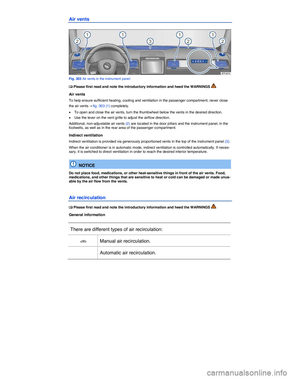 VOLKSWAGEN TOUAREG 2012  Owners Manual  
Air vents 
 
Fig. 303 Air vents in the instrument panel. 
�
