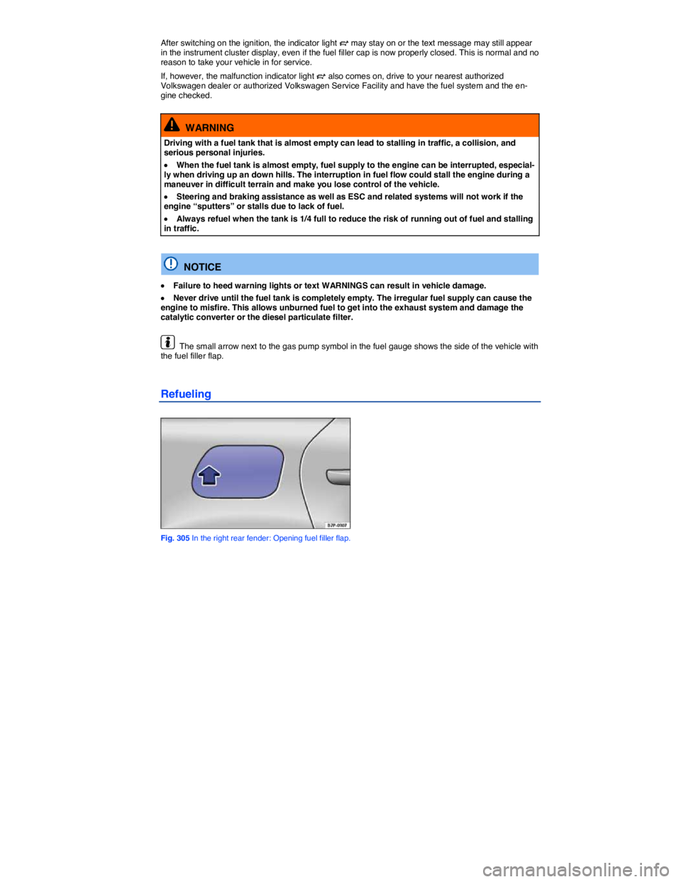 VOLKSWAGEN TOUAREG 2012  Owners Manual  
After switching on the ignition, the indicator light �