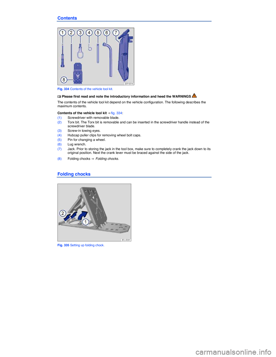 VOLKSWAGEN TOUAREG 2012  Owners Manual  
Contents 
 
Fig. 334 Contents of the vehicle tool kit. 
�