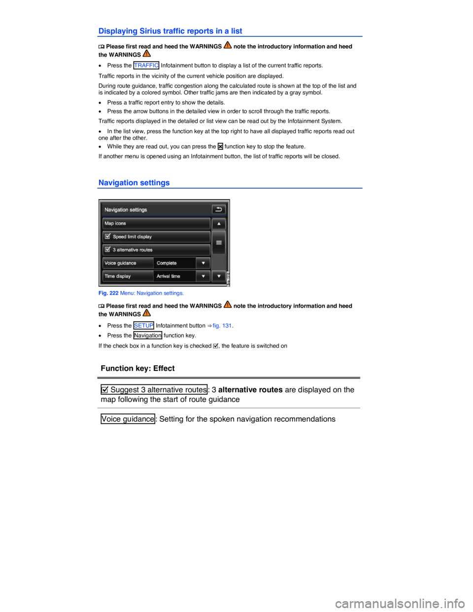 VOLKSWAGEN TOUAREG 2011  Owners Manual  
Displaying Sirius traffic reports in a list 
�