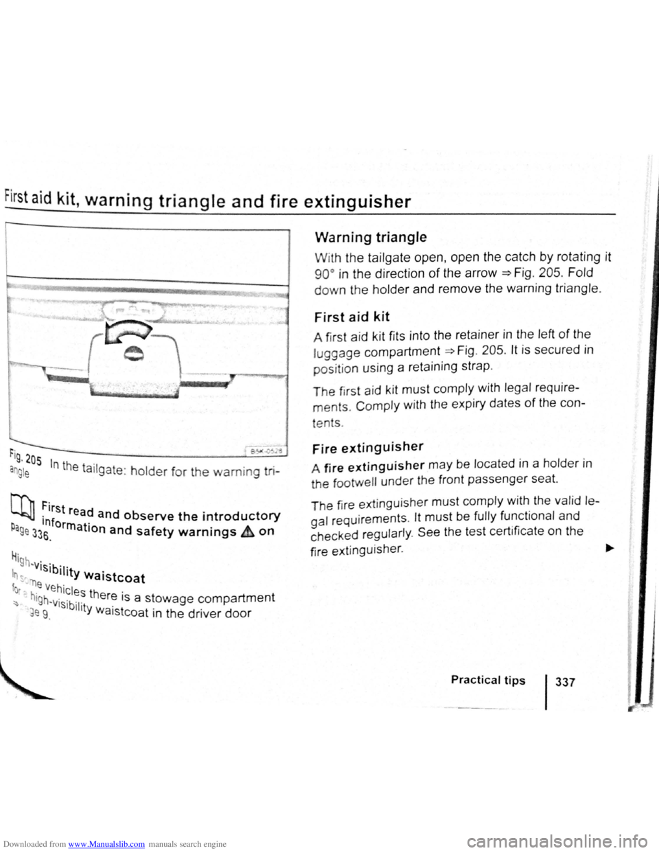 VOLKSWAGEN SCIROCCO 2012  Owners Manual Downloaded from www.Manualslib.com manuals search engine First aid kit, warning triangle and fire extinguisher 
r-~-~-~3 
rig , 205 
an g le In the ta ilgate : holder for the warning tri-
Nl, First r