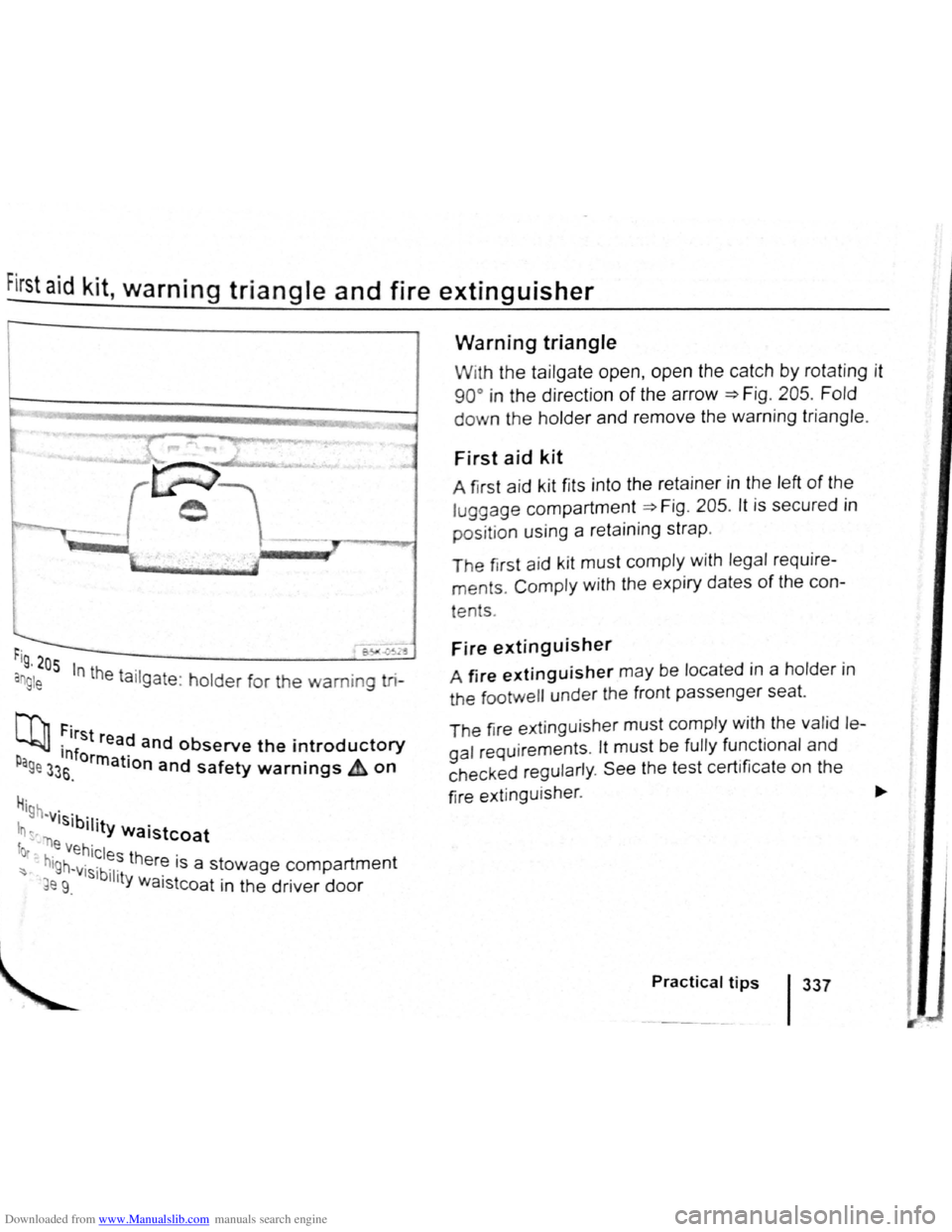 VOLKSWAGEN SCIROCCO 2012  Owners Manual Downloaded from www.Manualslib.com manuals search engine First aid kit, warning triangle and fire extinguisher 
r-~-~-~3 
rig , 205 
an g le In the ta ilgate : holder for the warning tri-
Nl, First r