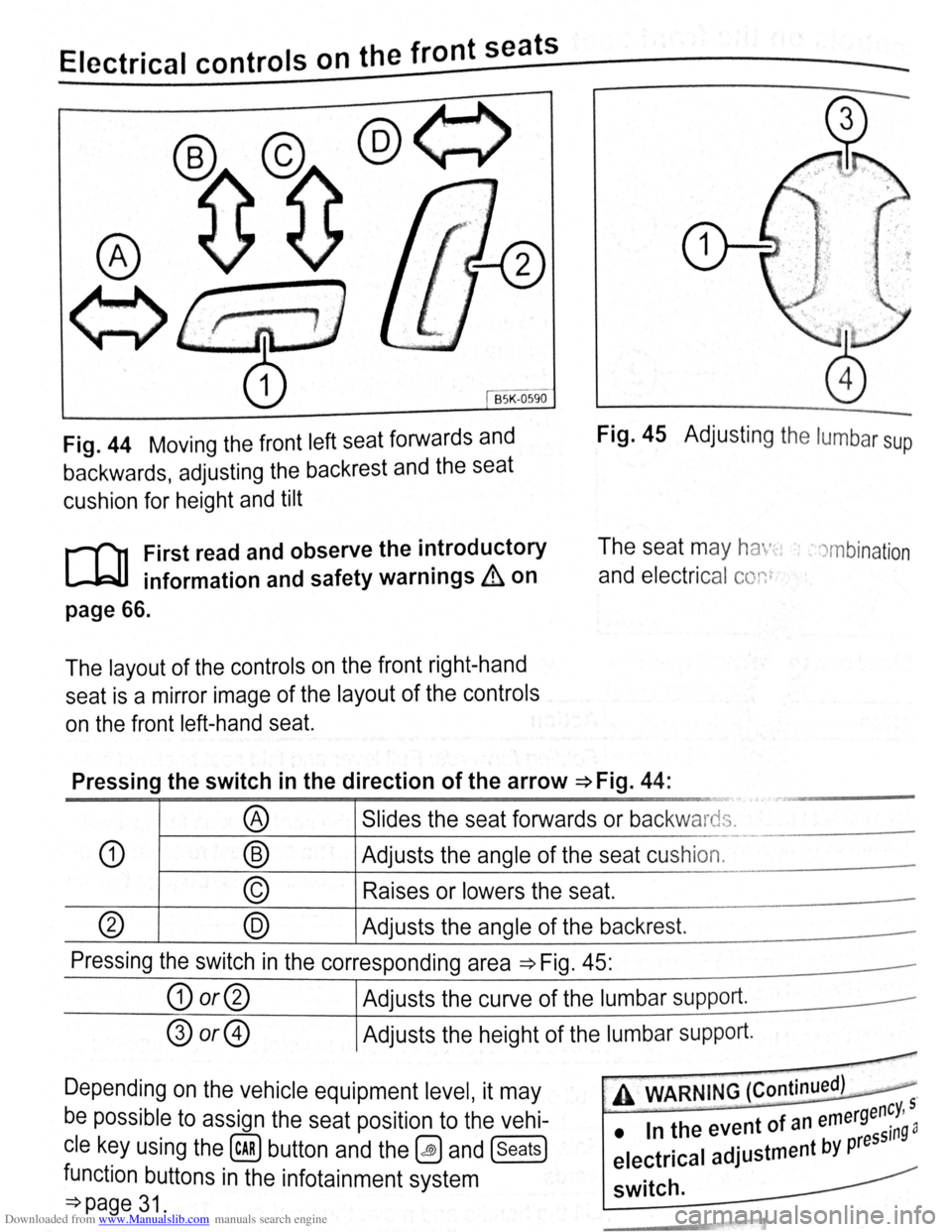 VOLKSWAGEN SCIROCCO 2012  Owners Manual Downloaded from www.Manualslib.com manuals search engine ~E~Ie~c~tr~ic~a~l~c~o~n~tr~o~ls~o~n~th~e~f~r~o~n~t~se~a~t~s--~==========~---
BSK -0590 
Fig. 44 Moving the front left seat forwards and 
backwa