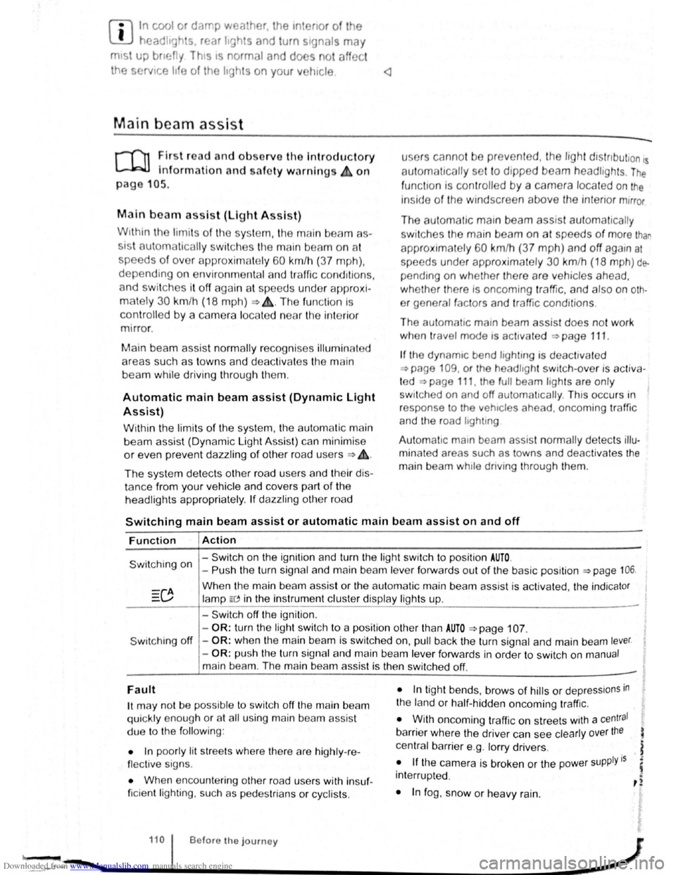 VOLKSWAGEN SCIROCCO 2012  Owners Manual Downloaded from www.Manualslib.com manuals search engine f!l In cool or damp wea her, the mtenor of the 
L!J headltgh s. rear lights and turn stgnals may 
m1st up bm.:fly Thts 1s normal and does not a