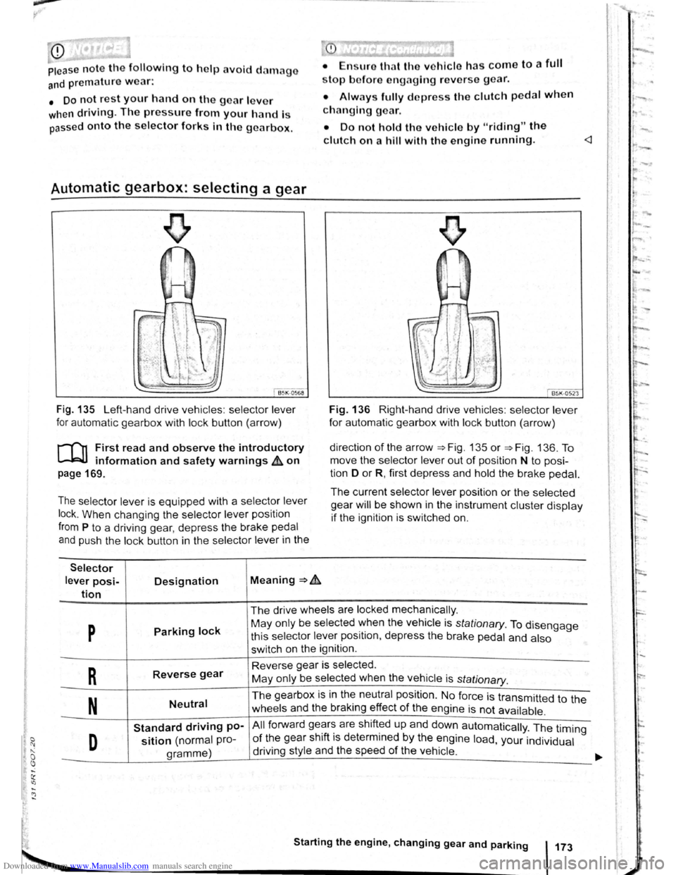 VOLKSWAGEN SCIROCCO 2012  Owners Manual Downloaded from www.Manualslib.com manuals search engine CD 
Please note the following to help avoid damag o 
and premature wear: 
• Do not rest your hand on the g ear le ve r 
when 
driving. The pr