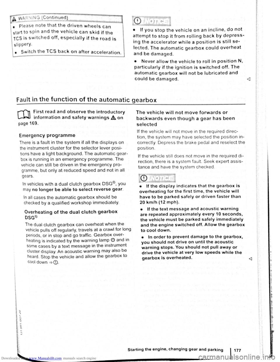 VOLKSWAGEN SCIROCCO 2012  Owners Manual Downloaded from www.Manualslib.com manuals search engine • Please note that the driven wheels can 
\start to spin and the vehicle can skid If the 
lCS i w1tched off, especially If the road Is 
slipp