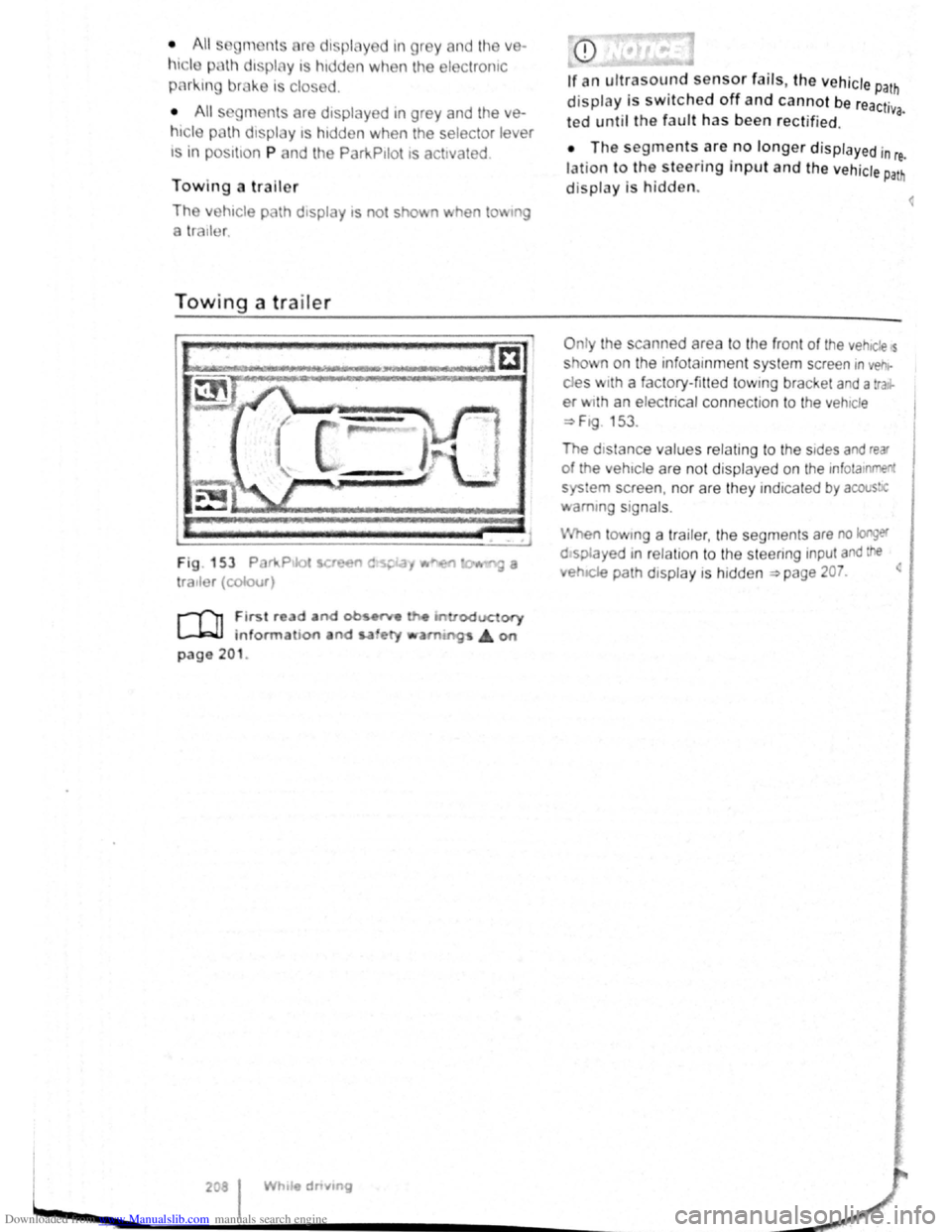 VOLKSWAGEN SCIROCCO 2012  Owners Manual Downloaded from www.Manualslib.com manuals search engine l 
• All s m nts r di ... plny d m gr y and the ve­
hicl p Hll dtspl y 1 h1dd n wh n th e electron re 
< rk1n bruke 1  clos d. 
•  All s m