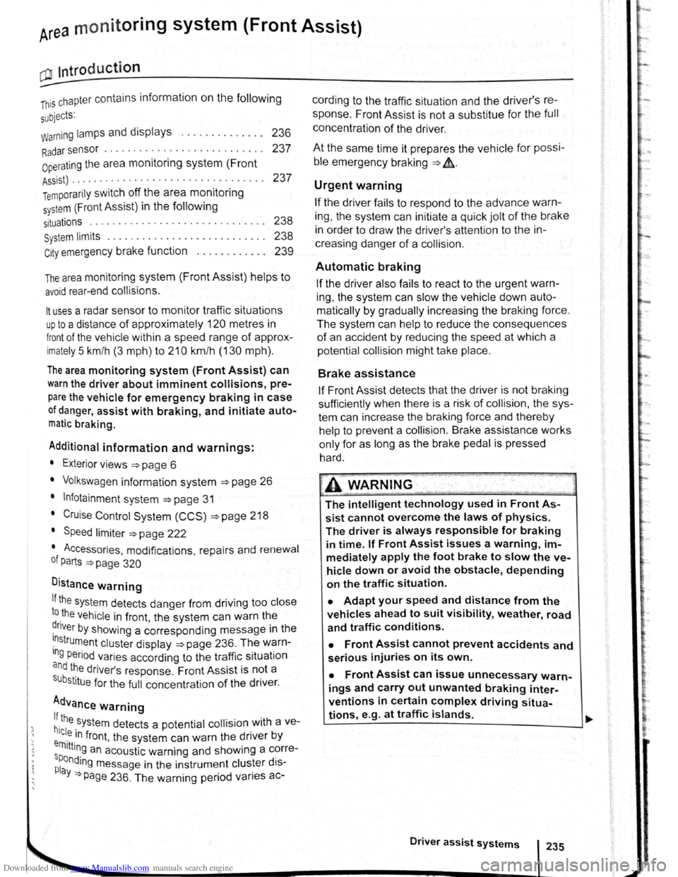 VOLKSWAGEN SCIROCCO 2008 Owners Manual Downloaded from www.Manualslib.com manuals search engine  ) 
) 
Area monito ring  system  (Front Assist) 
QJl Introduction 
This ch a pter  contains  information on the following 
s
ubjects: 
warning