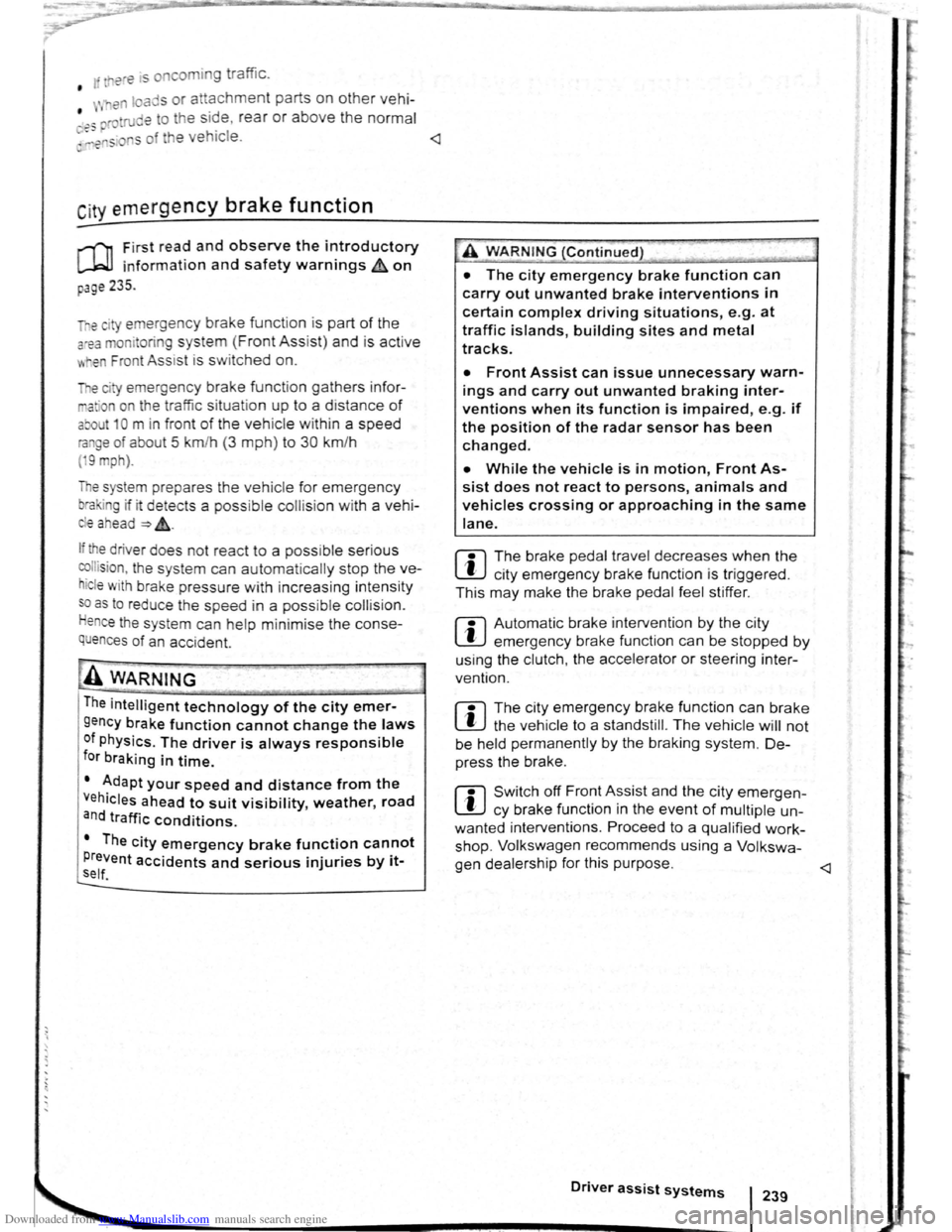VOLKSWAGEN SCIROCCO 2008 Owners Manual Downloaded from www.Manualslib.com manuals search engine ere is  oncomin g traffic . • If 
 en loads or attachment parts on other vehi-
• tru e to  the  side, rear or above the normal .e s h. I ~-