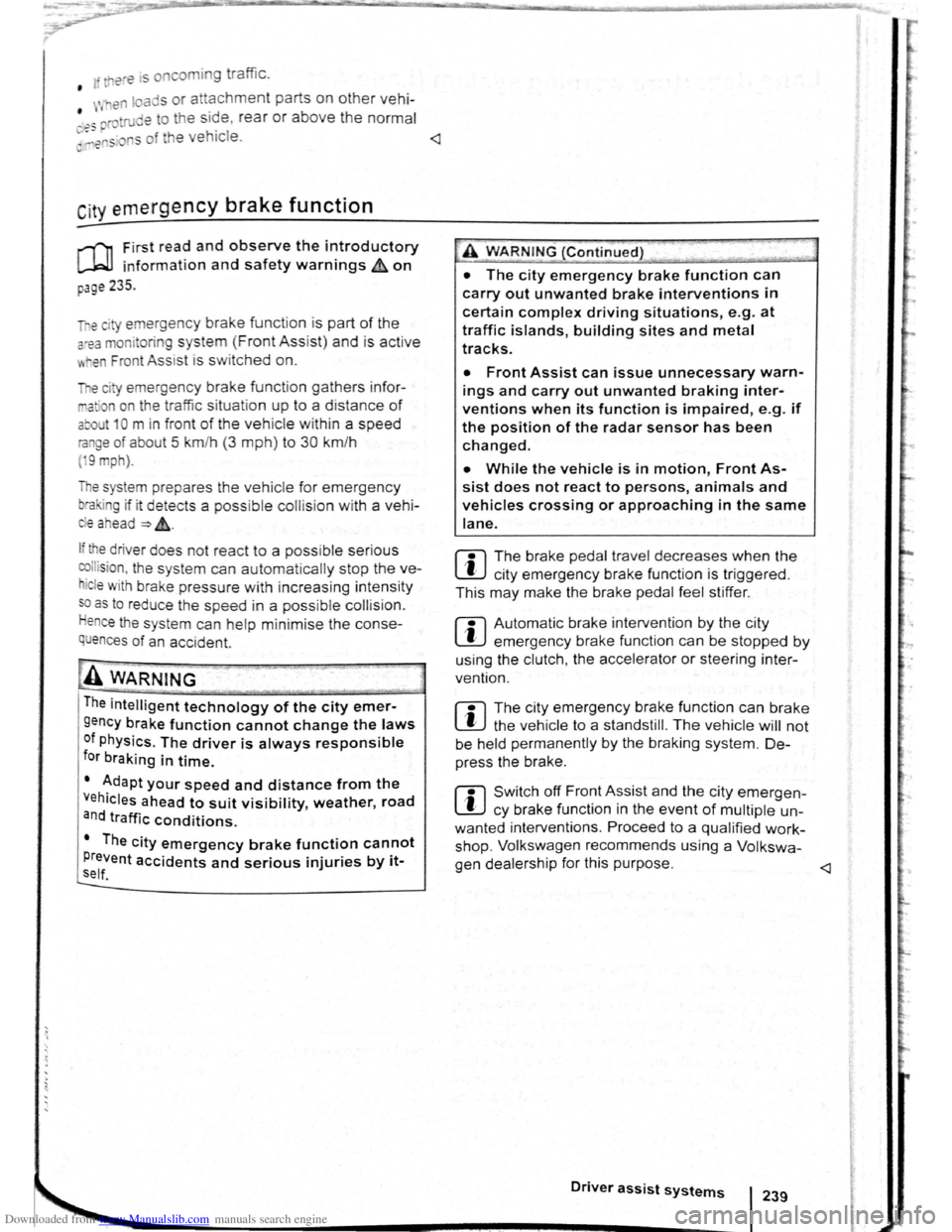 VOLKSWAGEN SCIROCCO 2008  Owners Manual Downloaded from www.Manualslib.com manuals search engine ere is  oncomin g traffic . • If 
 en loads or attachment parts on other vehi-
• tru e to  the  side, rear or above the normal .e s h. I ~-