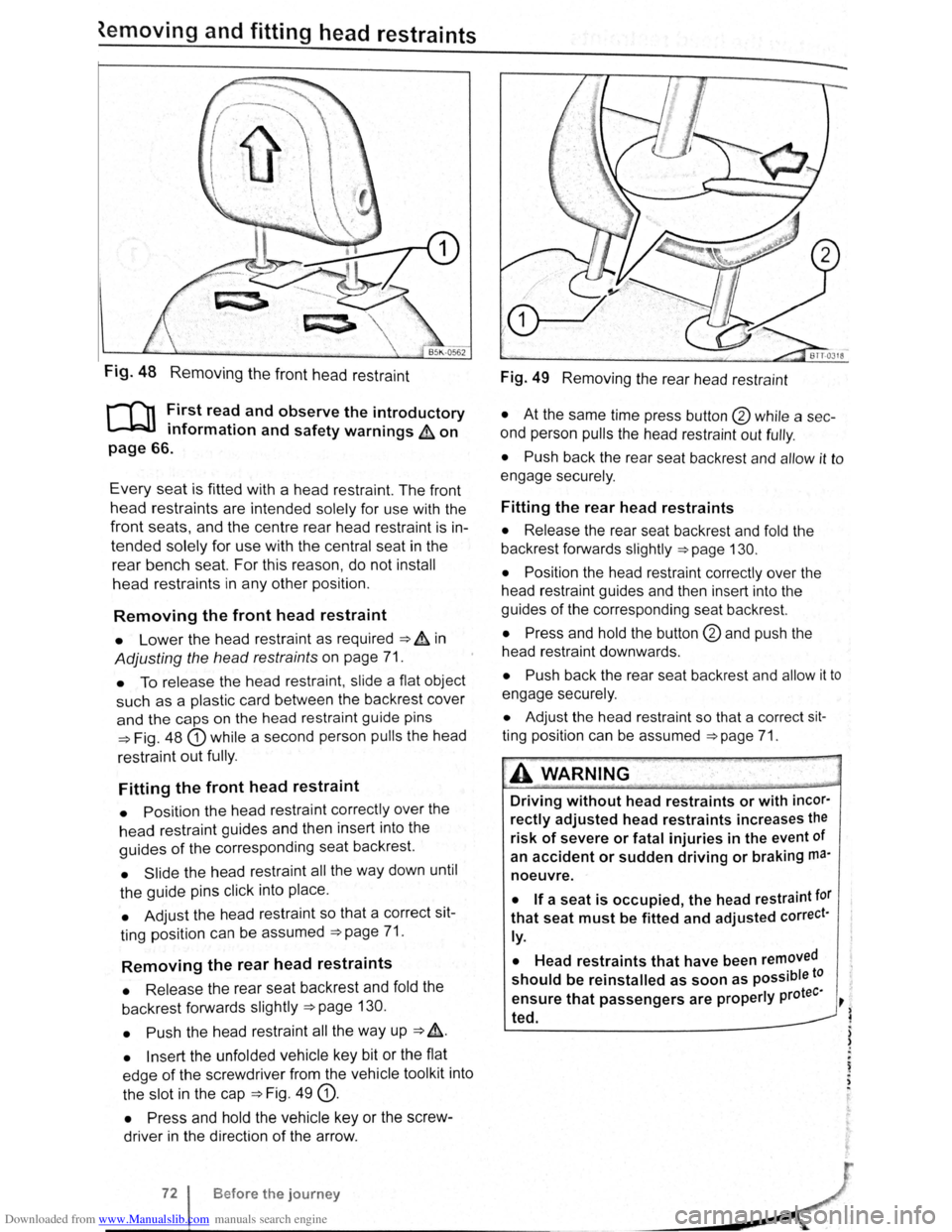 VOLKSWAGEN SCIROCCO 2008  Owners Manual Downloaded from www.Manualslib.com manuals search engine ~emoving and fitting head restraints 
Fig. 48 Removing the front head restraint 
r-fn First read and observe the introductory 
L-lcJJ informat
